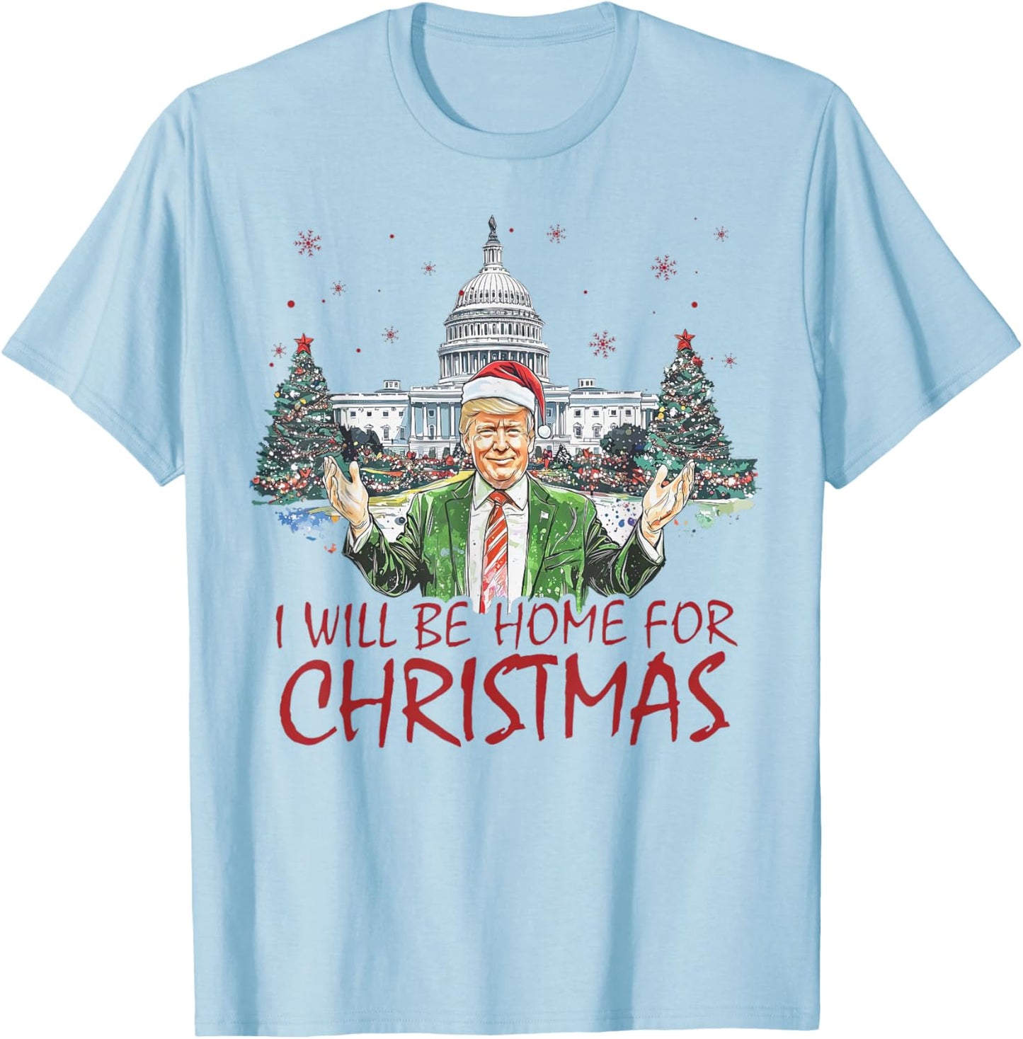 Trump I'll Be Home For Christmas Funny Xmas T-Shirt - T-Shirt | Light Blue