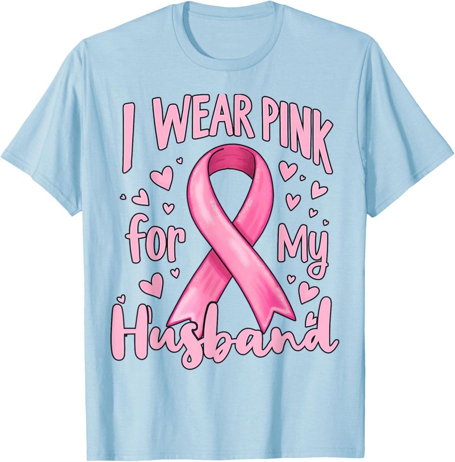 I Wear Pink For My Husband Cancer Awareness Ribbon T-Shirt - T-Shirt | Light Blue