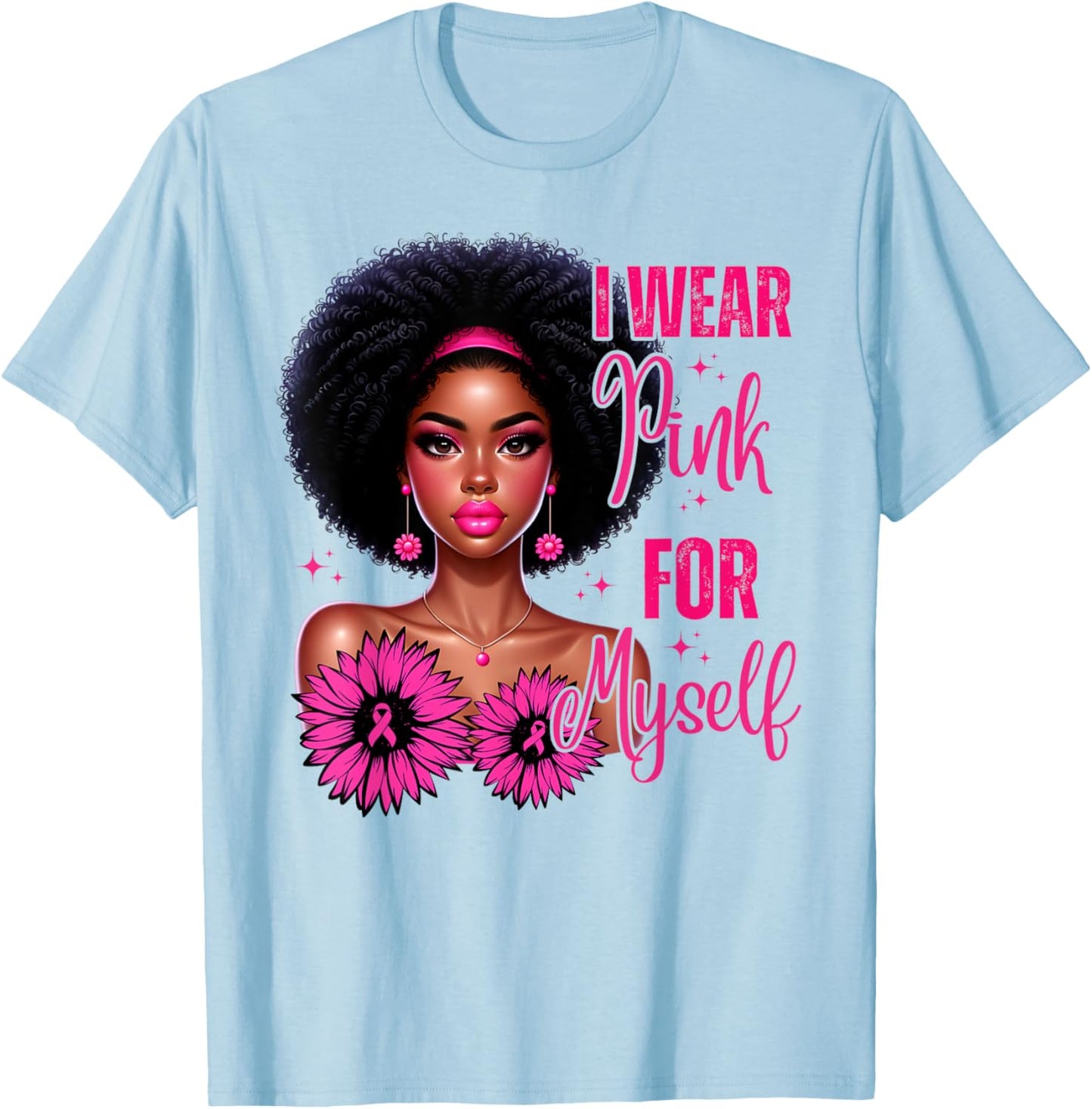 Afro Women I Wear Pink For Myself Breast Cancer Awareness T-Shirt - T-Shirt | Light Blue