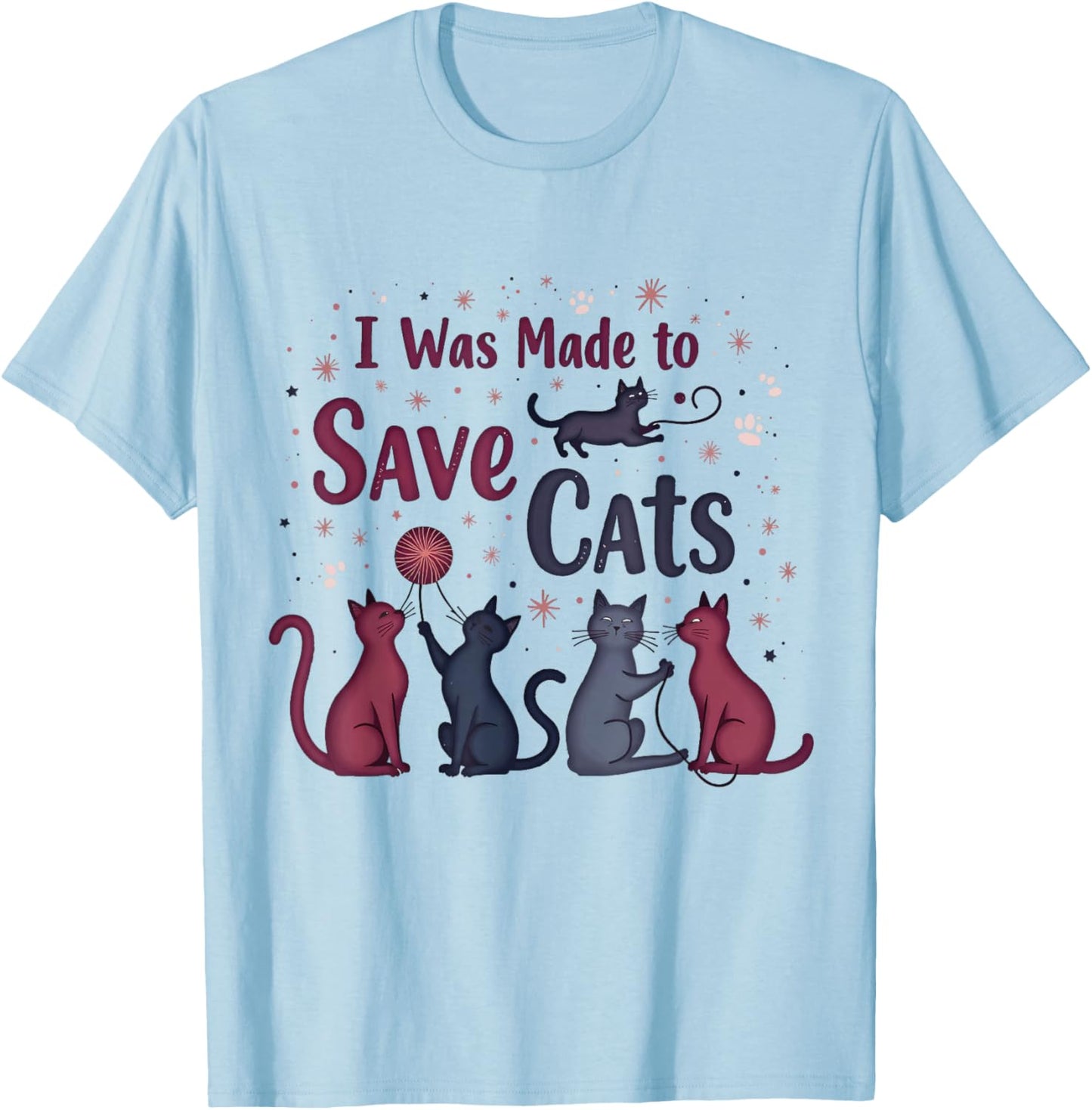 I Was Made to Save Cats Cat Lover Rescue Advocate Women T-Shirt - T-Shirt | Light Blue