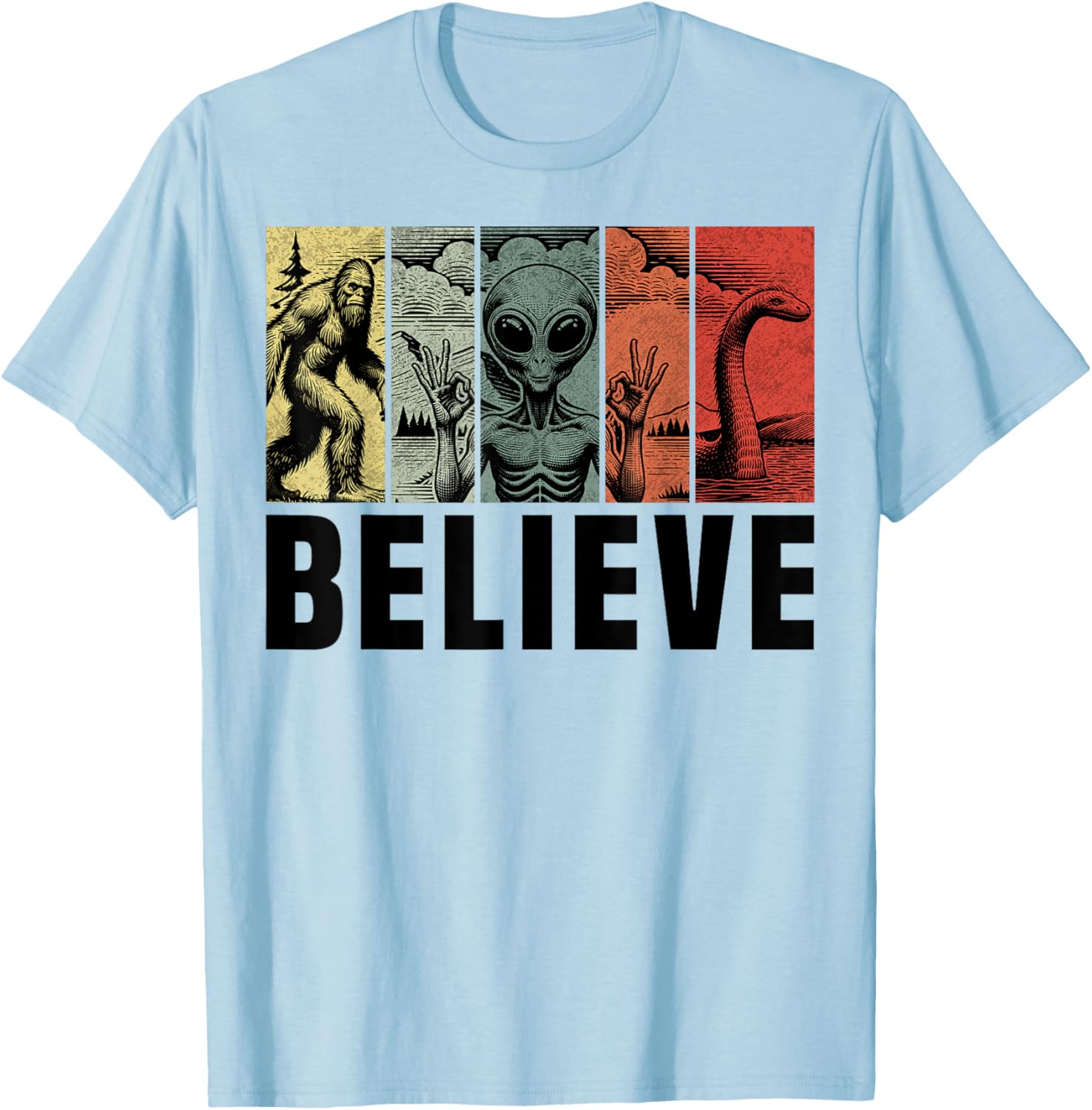 Believe Bigfoot Alien Loch Ness Monster Funny Retro Cryptids T-Shirt - T-Shirt | Light Blue