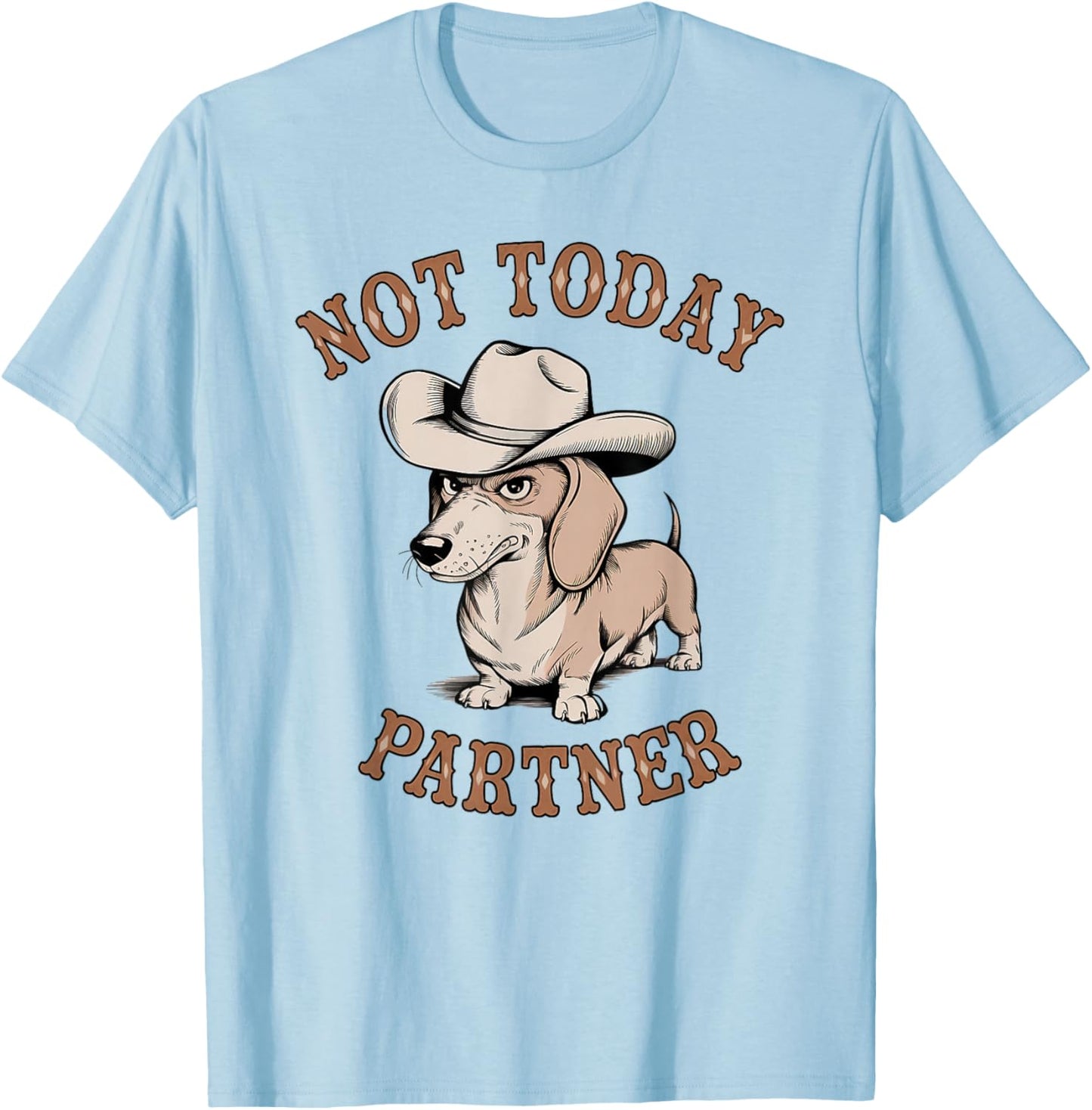 Not Today Partner Cowboy Dachshund Funny Dog Lover T-Shirt - T-Shirt | Light Blue