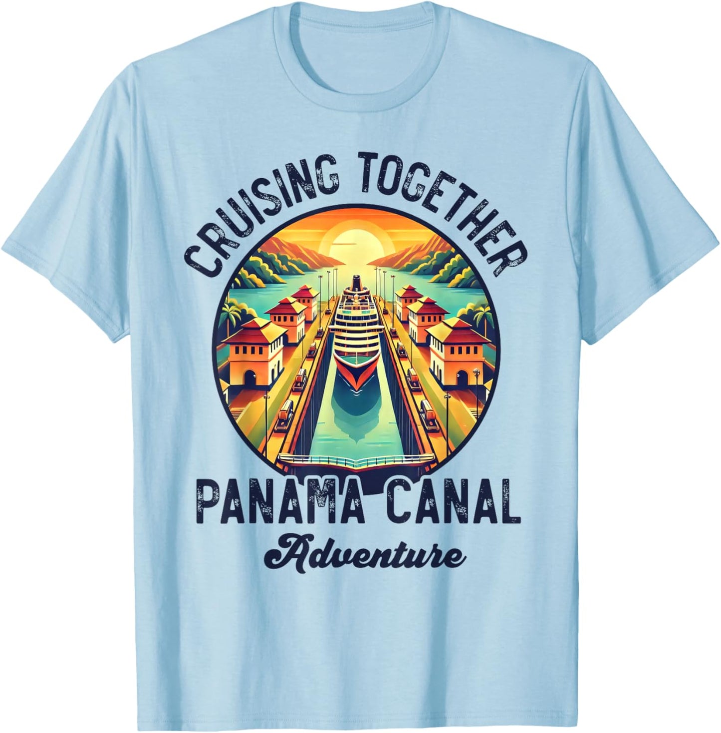 Panama Canal Cruise Panama Trip Cruising Together Family T-Shirt - T-Shirt | Light Blue