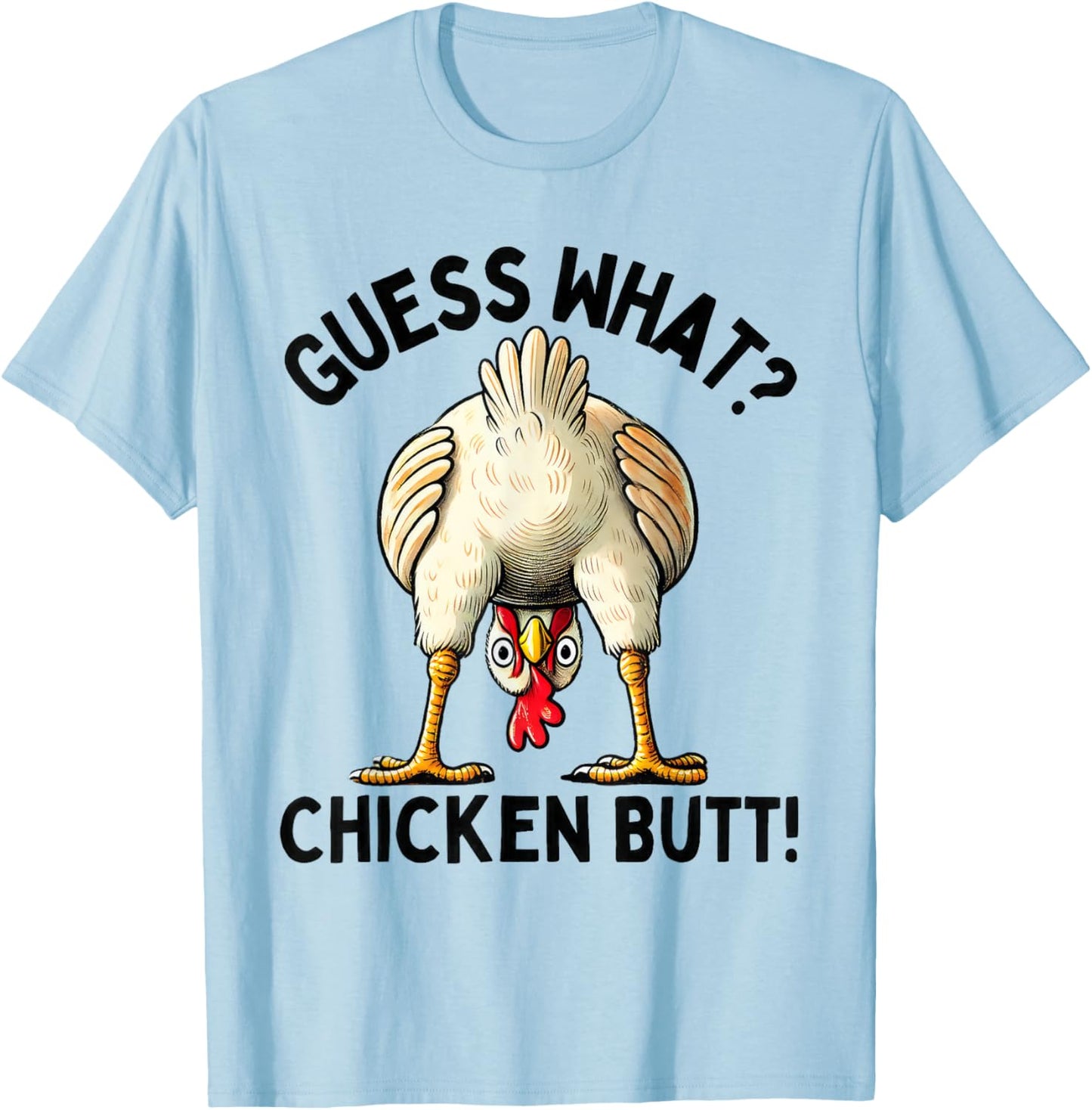Guess What Chicken Butt Chicken Lover Funny Chicken Meme T-Shirt - T-Shirt | Light Blue