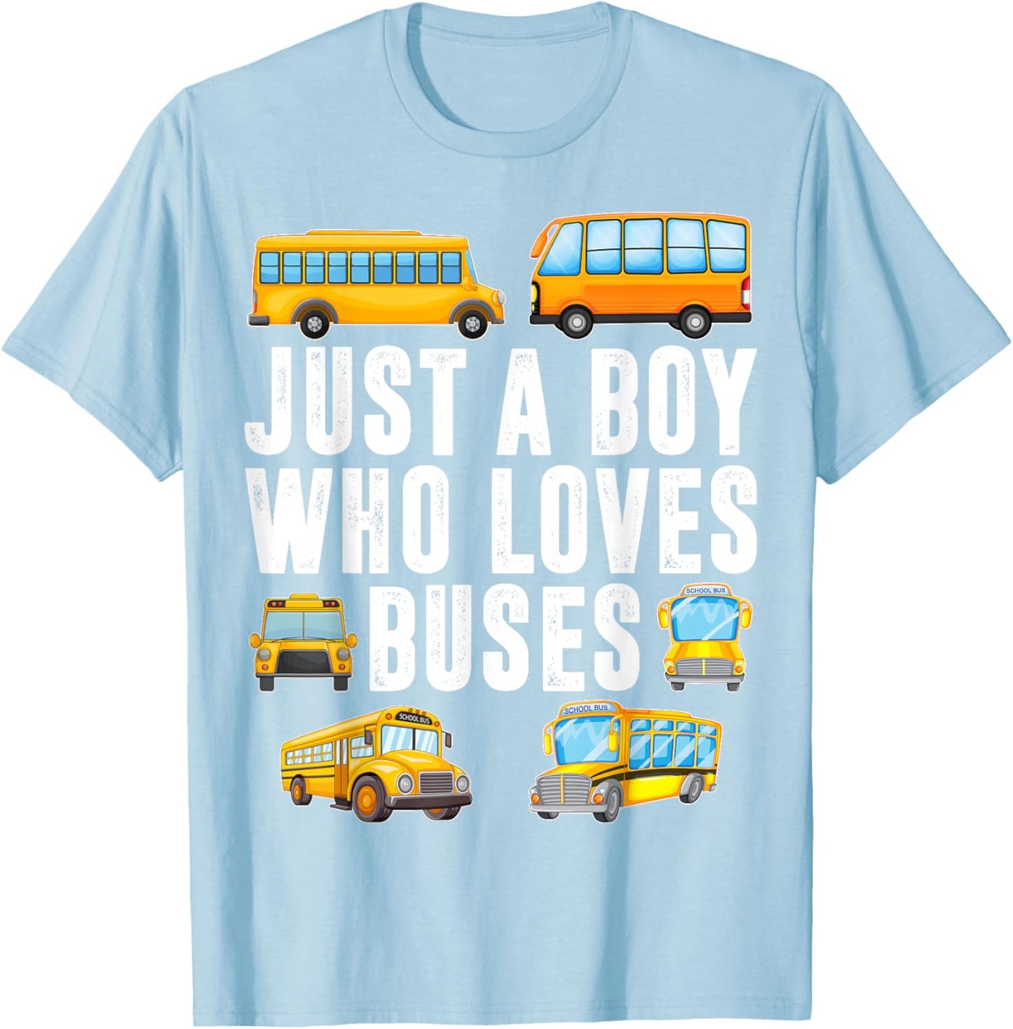 Kids Toddler Just A Boy Who Loves Buses Boys Men School Bus T-Shirt - T-Shirt | Light Blue