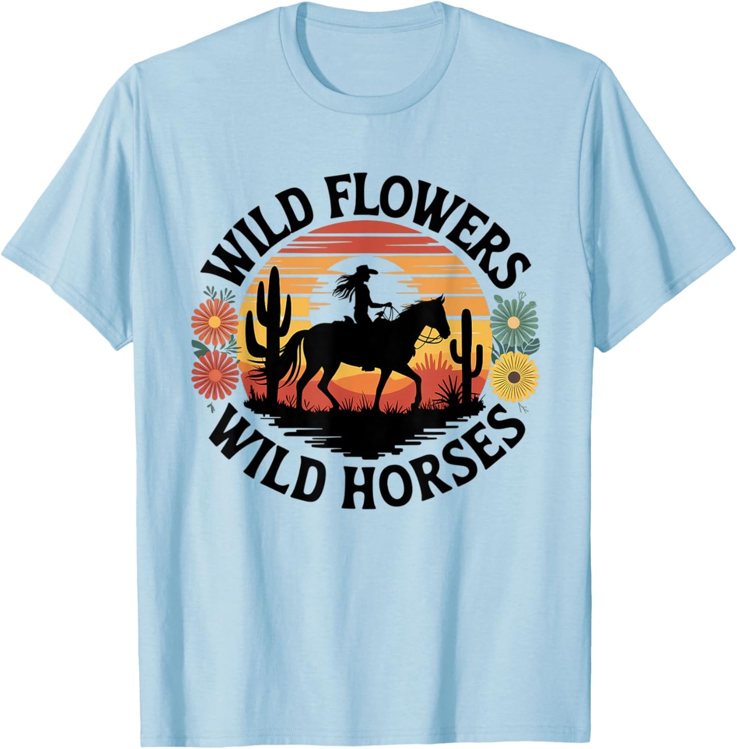 Wild Flowers Wild Horses Cowgirl Sunset Riding T-Shirt - T-Shirt | Light Blue