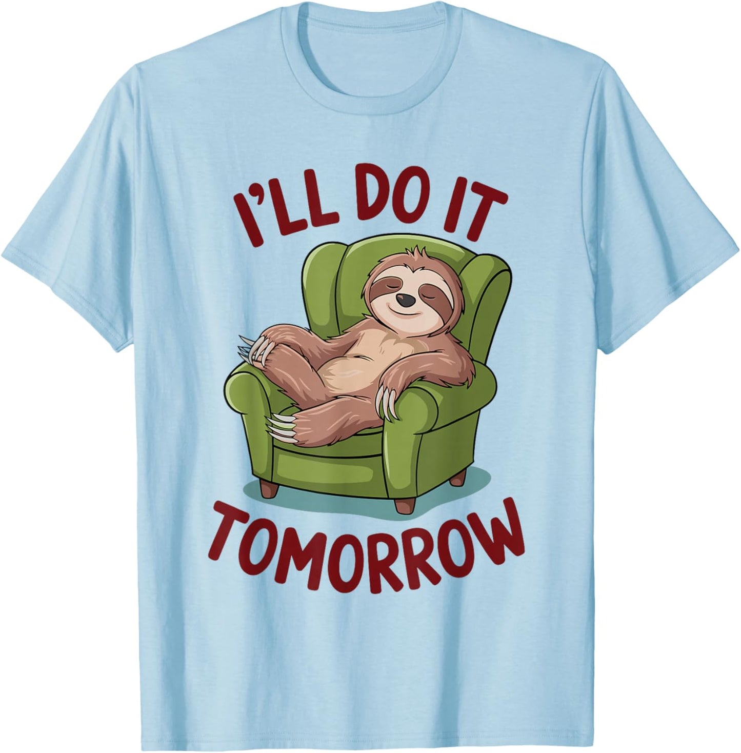 I'll Do It Tomorrow Sloth Shirt for Procrastinators T-Shirt - T-Shirt | Light Blue