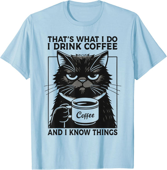 That's What I Do I Drink Coffee and I Know Things Funny Cat T-Shirt - T-Shirt | Light Blue