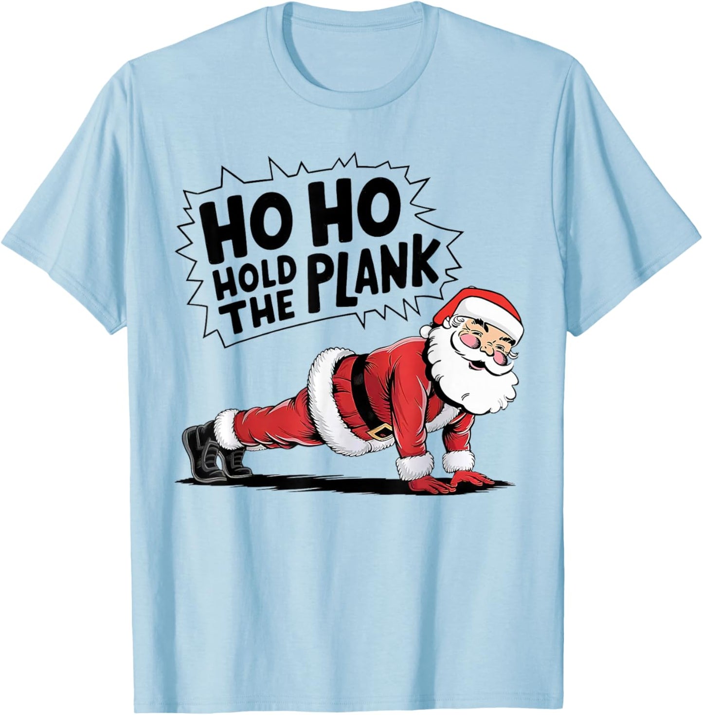 Ho Ho Hold The Plank, Christmas Workout, Funny Christmas Gym T-Shirt - T-Shirt | Light Blue