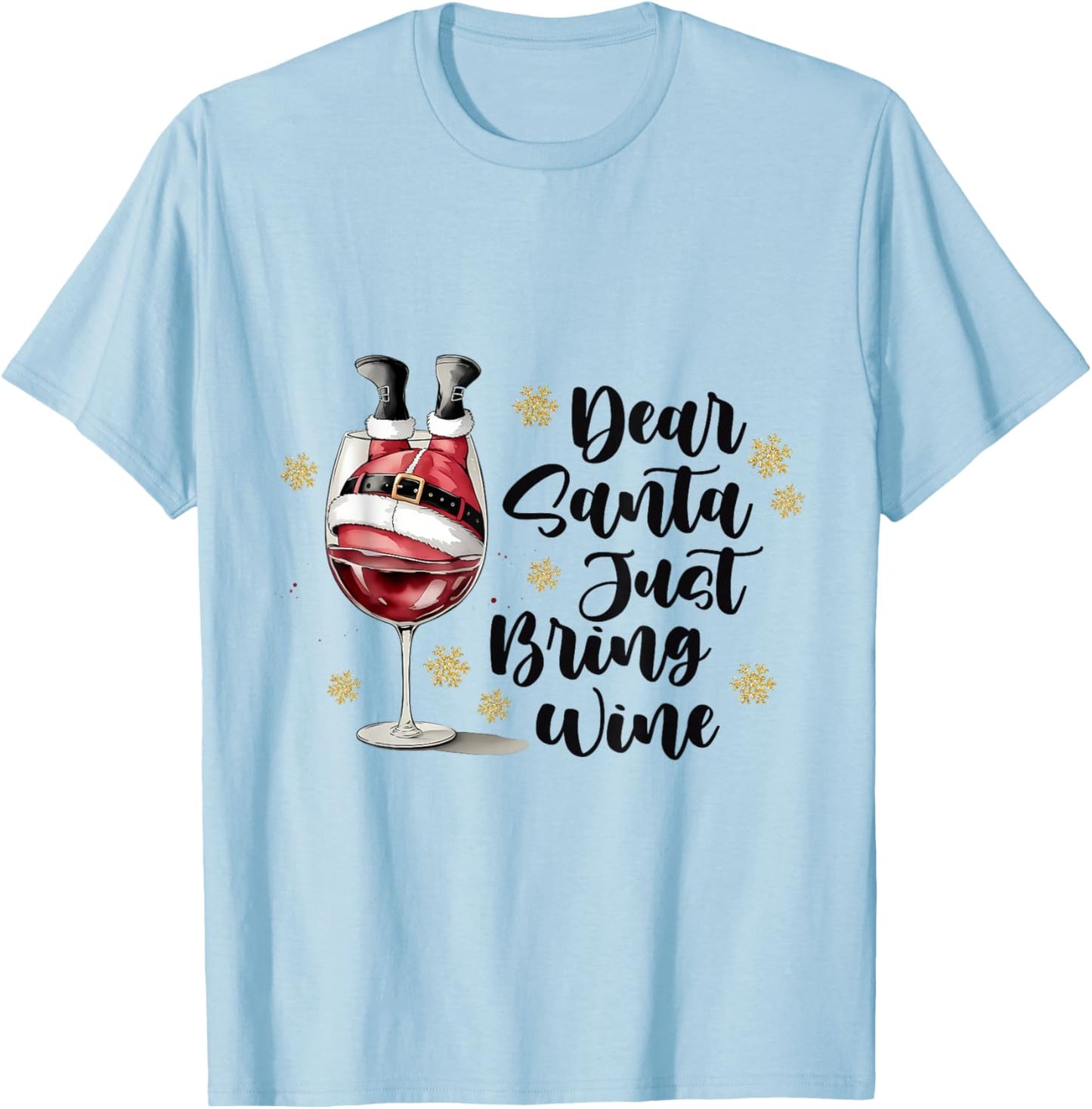Dear Santa Just Bring Wine Xmas Christmas Drinking Wine T-Shirt - T-Shirt | Light Blue