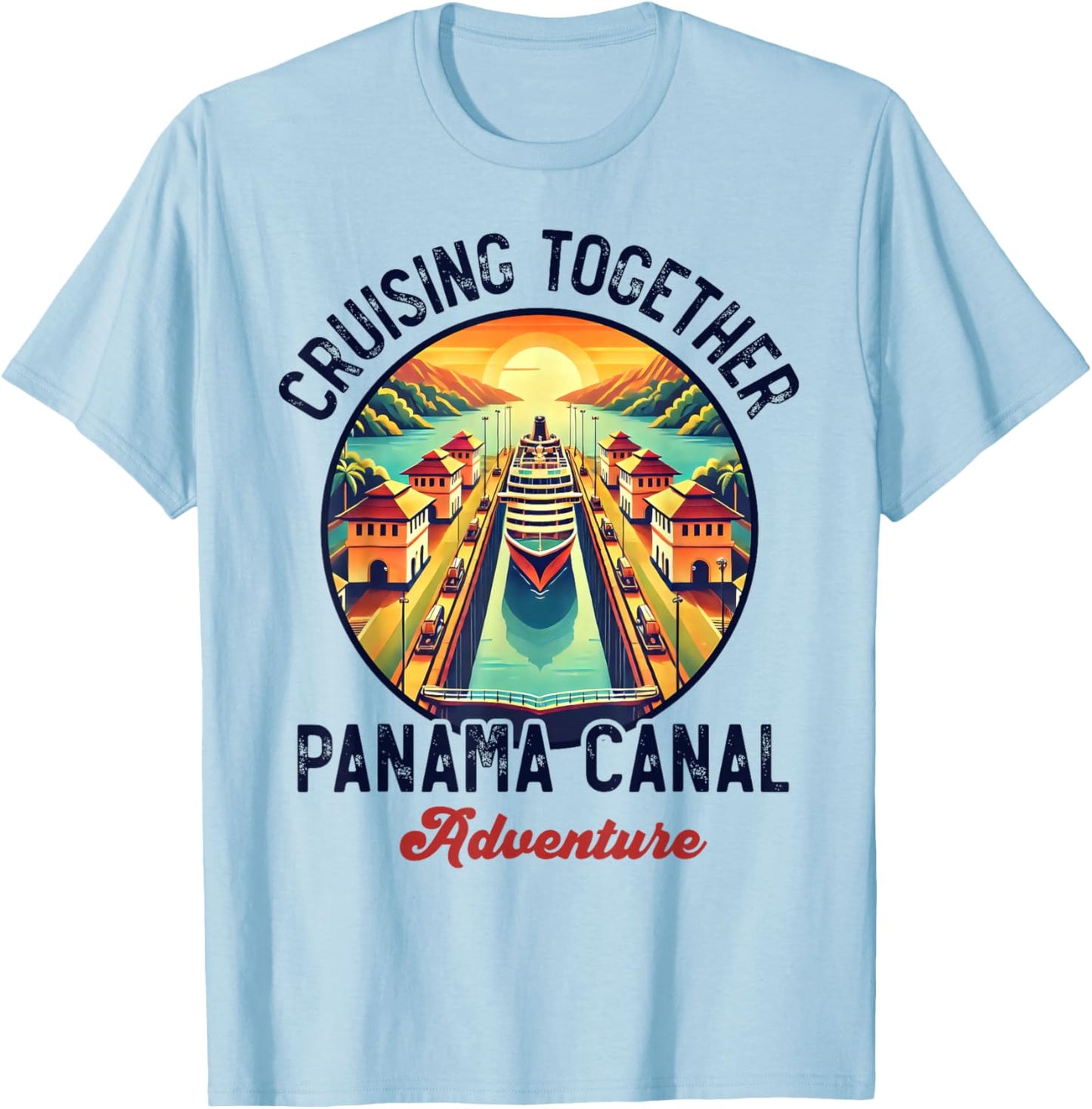 Panama Canal Cruise Panama Trip Cruising Together Family T-Shirt - T-Shirt | Light Blue