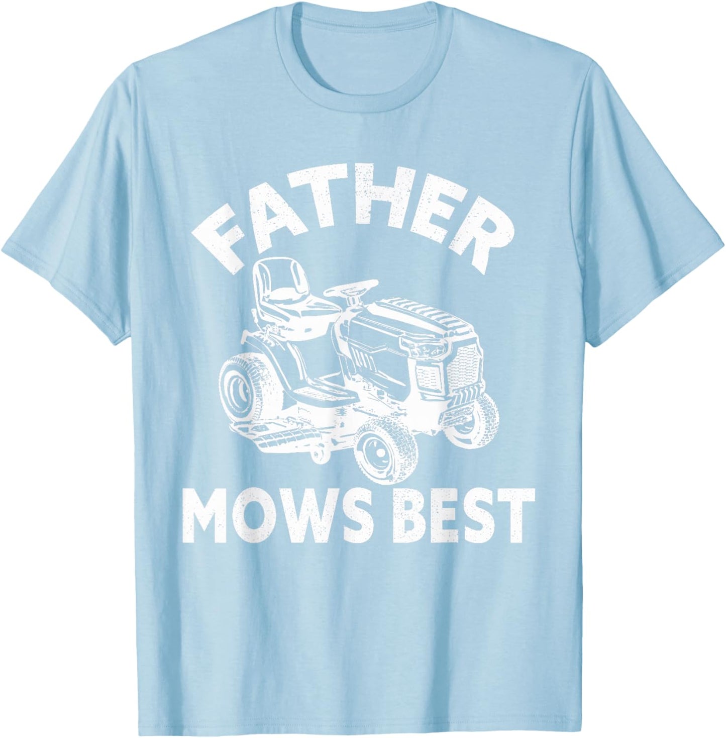 Father Mows Best Lawn Care Dad Mowing Gardener Father's Day T-Shirt - T-Shirt | Light Blue