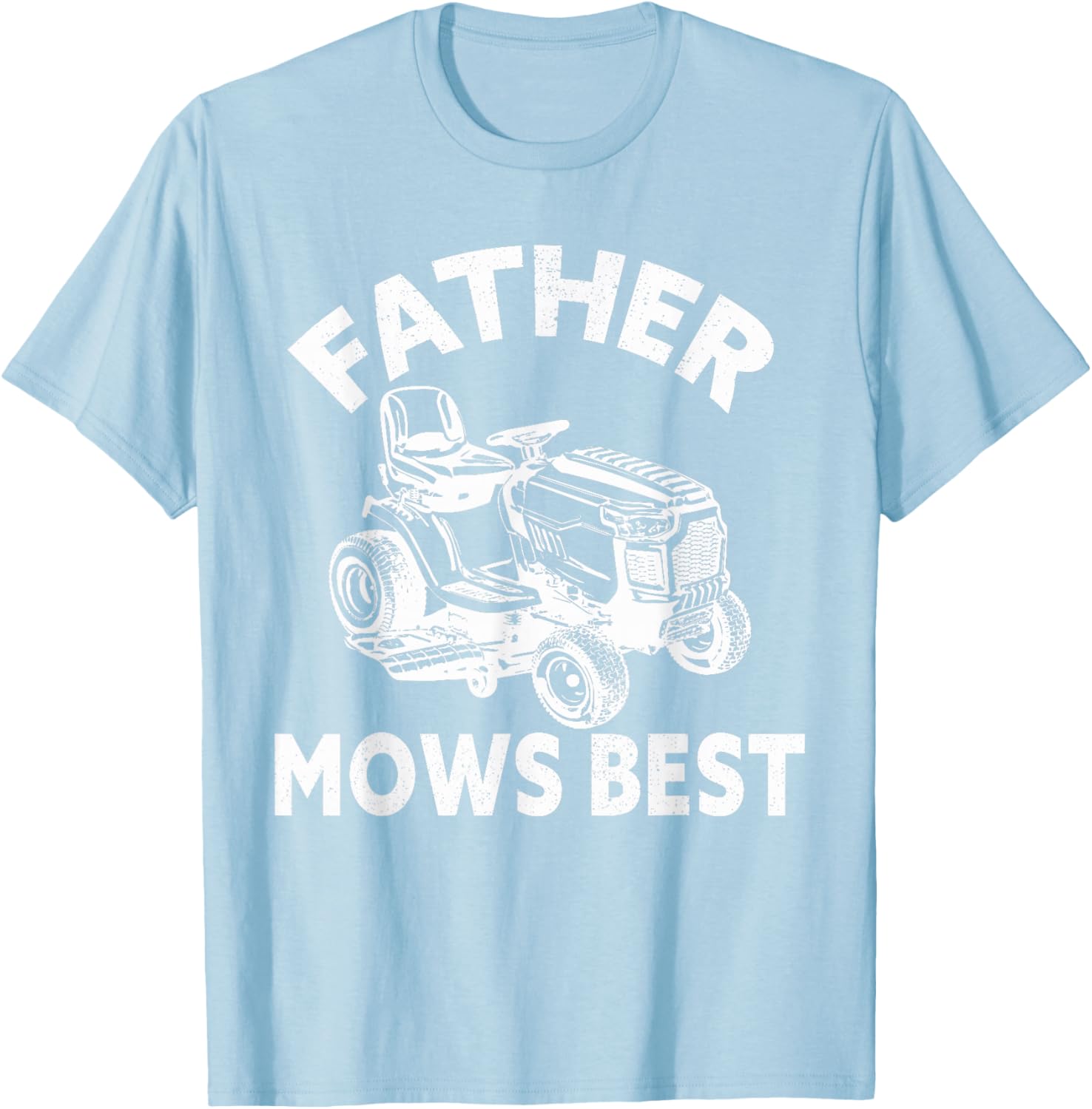Father Mows Best Lawn Care Dad Mowing Gardener Father's Day T-Shirt - T-Shirt | Light Blue