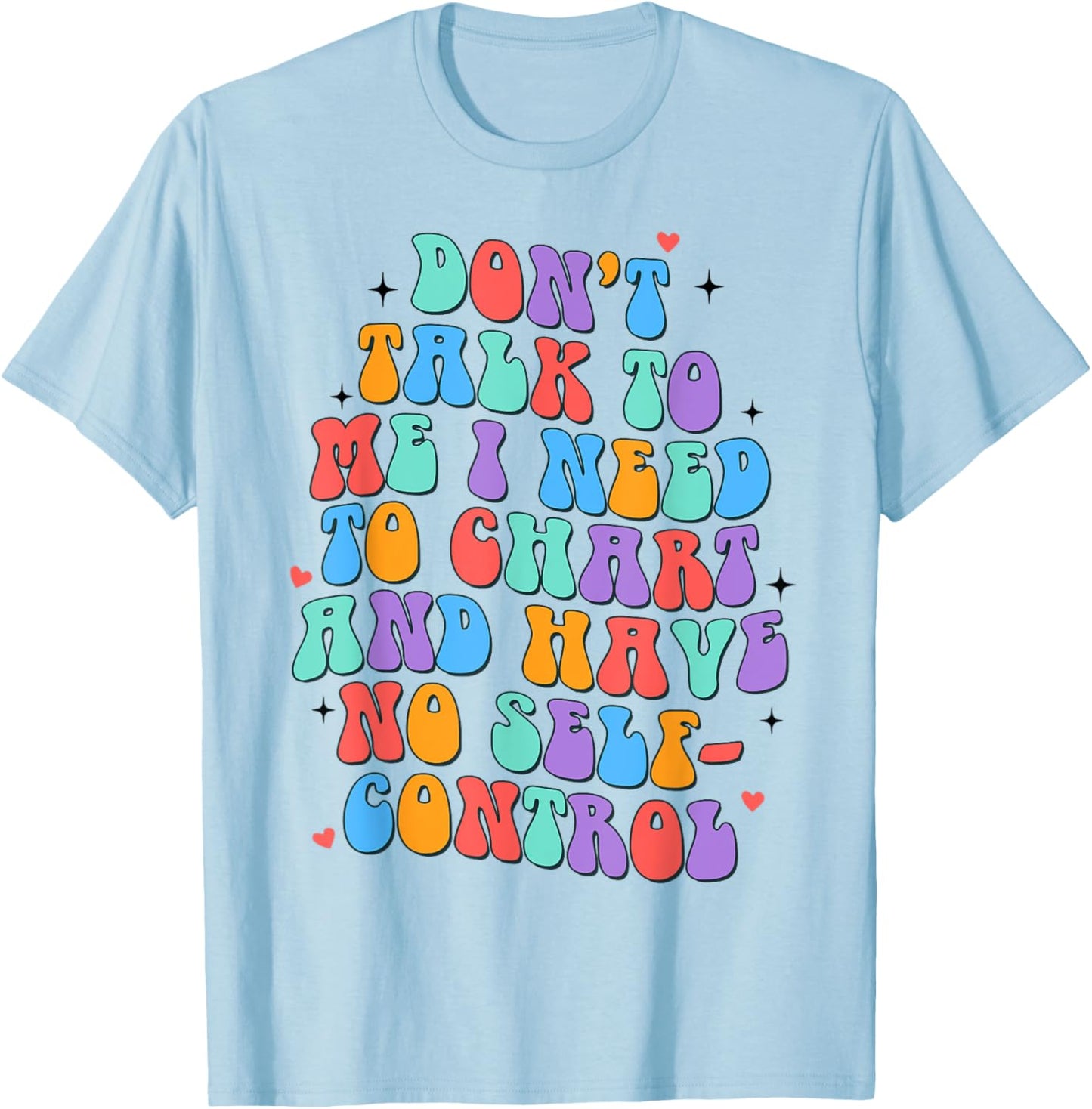 Healthcare Worker Nurse Don't Talk To Me I Need To Chart T-Shirt - T-Shirt | Light Blue