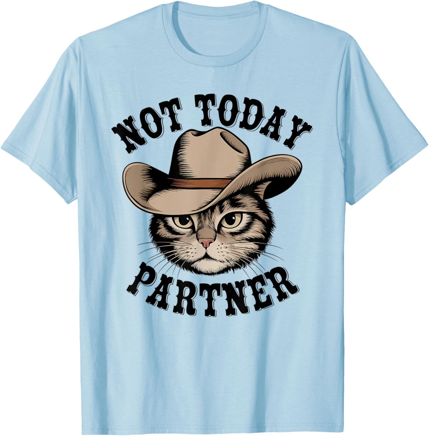 Not Today Partner Western Cowboy Cat T-Shirt - T-Shirt | Light Blue