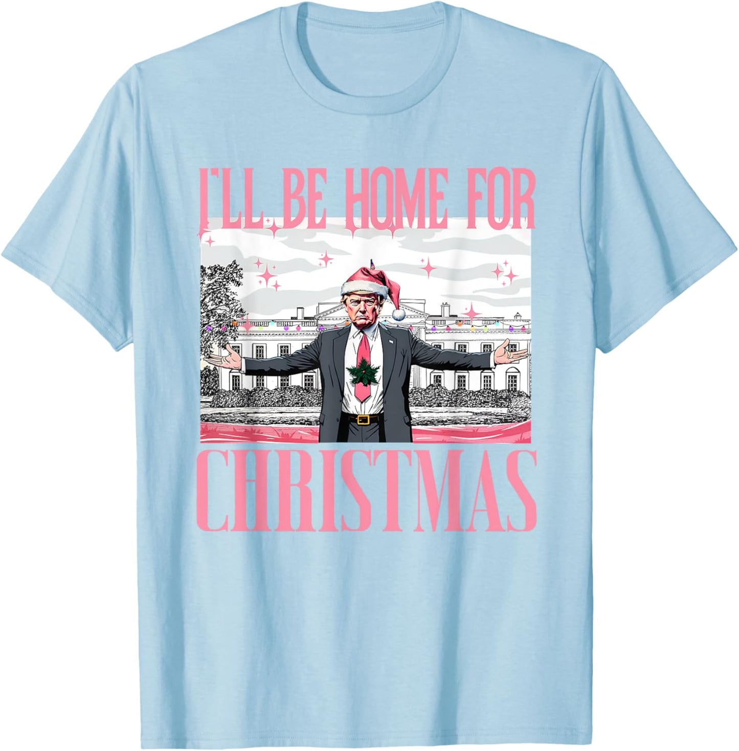 I'll Be Home For Christmas Funny Santa Claus Trump 2024 T-Shirt - T-Shirt | Light Blue