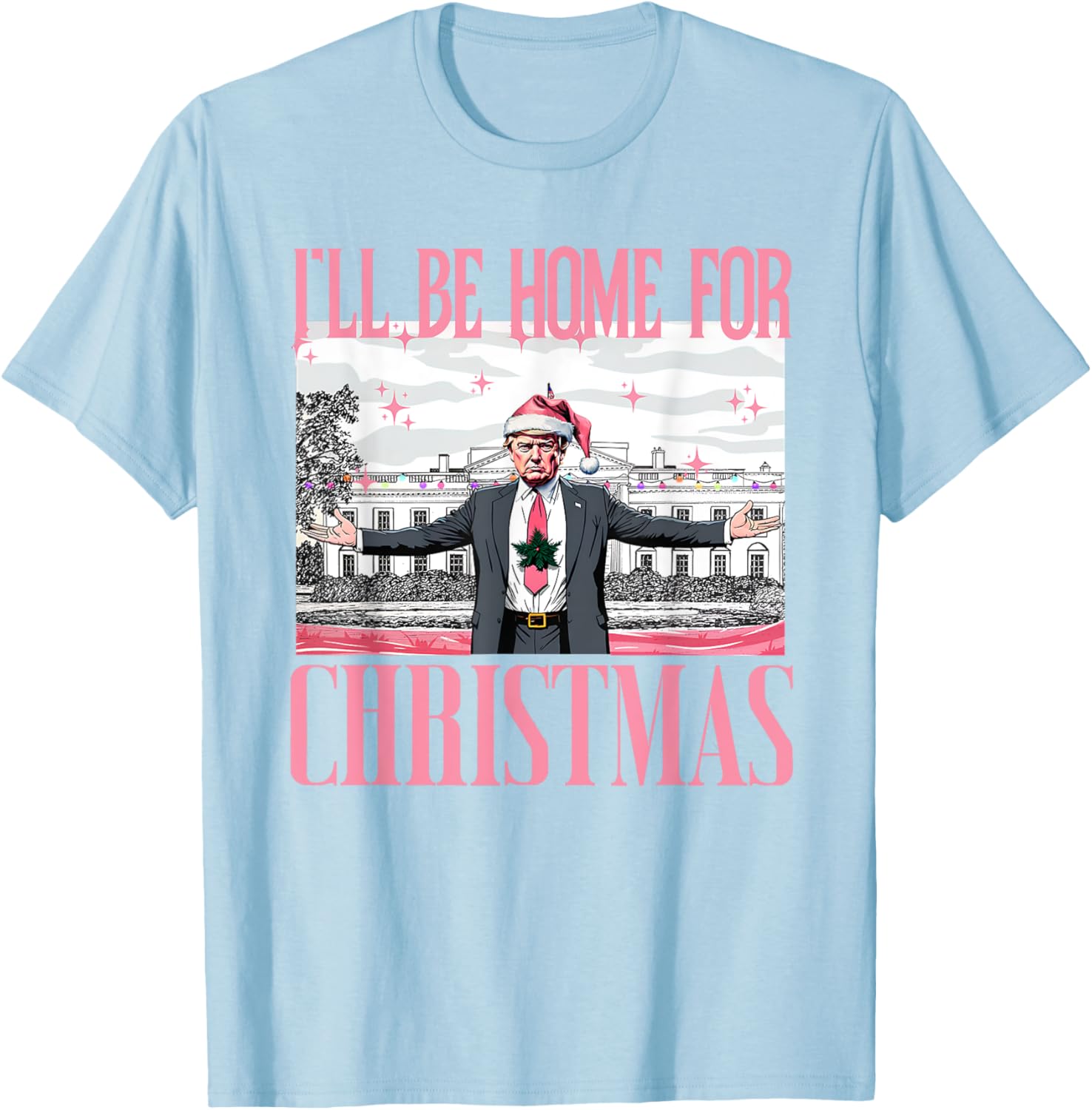 I'll Be Home For Christmas Funny Santa Claus Trump 2024 T-Shirt - T-Shirt | Light Blue