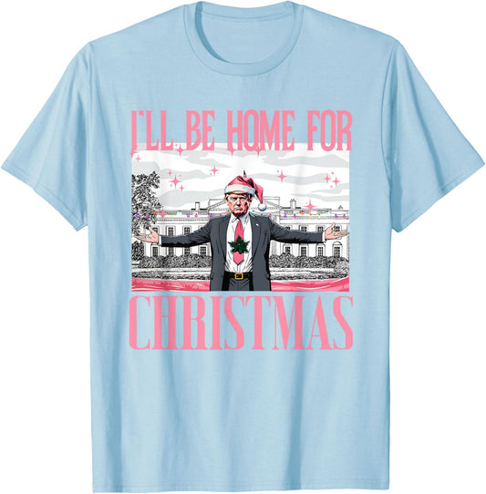 I'll Be Home For Christmas Funny Santa Claus Trump 2024 T-Shirt - T-Shirt | Light Blue