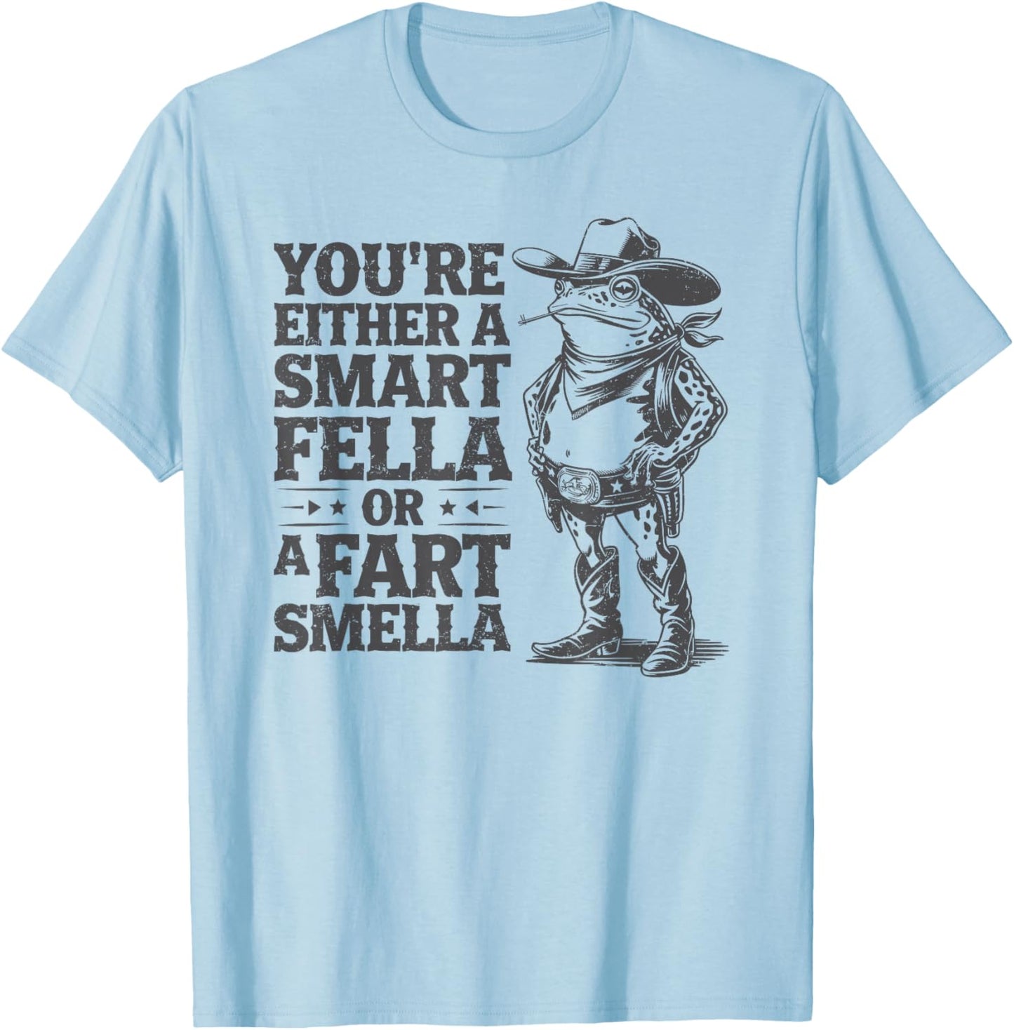 You're Either A Smart Fella Or A Fart Smella Funny Frog T-Shirt - T-Shirt | Light Blue