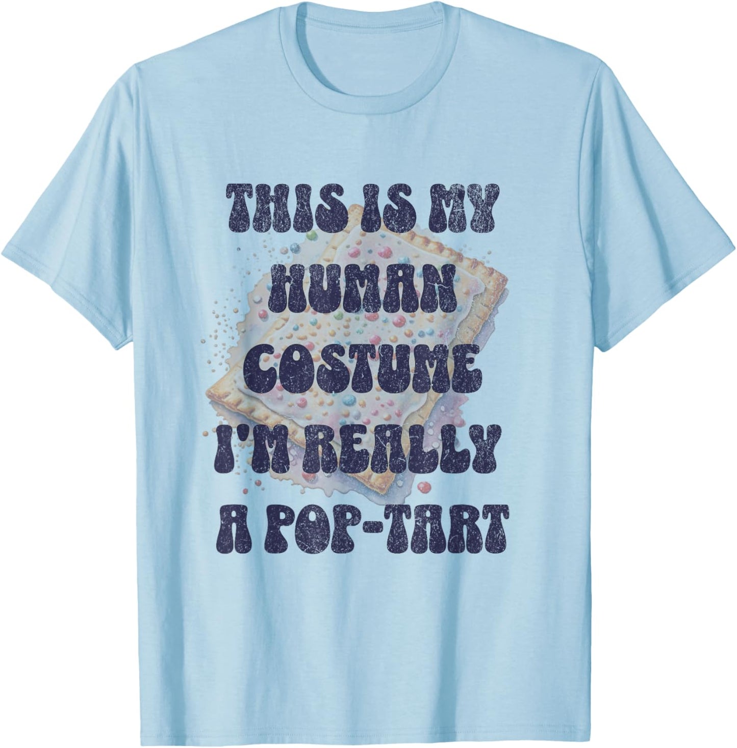 Halloween This Is My Human Costume I'm Really A Pop Tart T-Shirt - T-Shirt | Light Blue