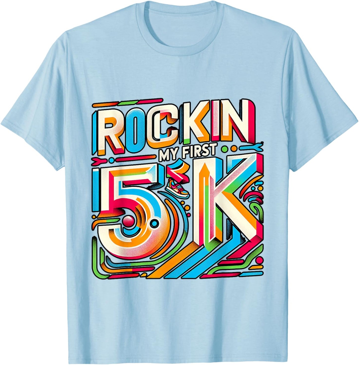 Rockin' My First 5k ----. T-Shirt - T-Shirt | Light Blue