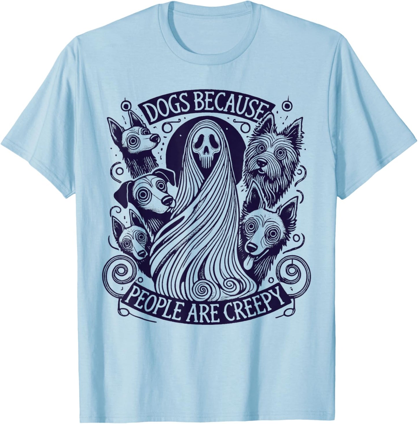 Dogs Because People Are Creepy Halloween T-Shirt - T-Shirt | Light Blue