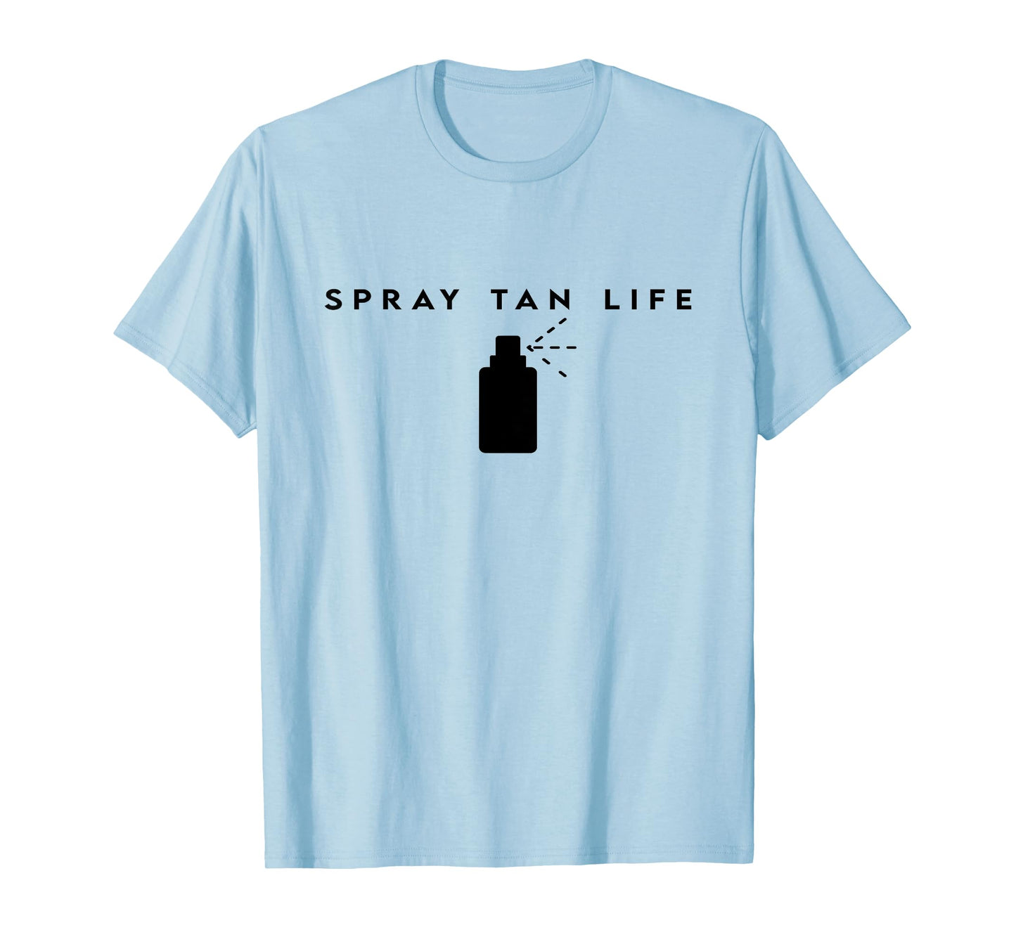 Spray Tan Life Spray Tanning Bronze Spray Tan Artist T-Shirt