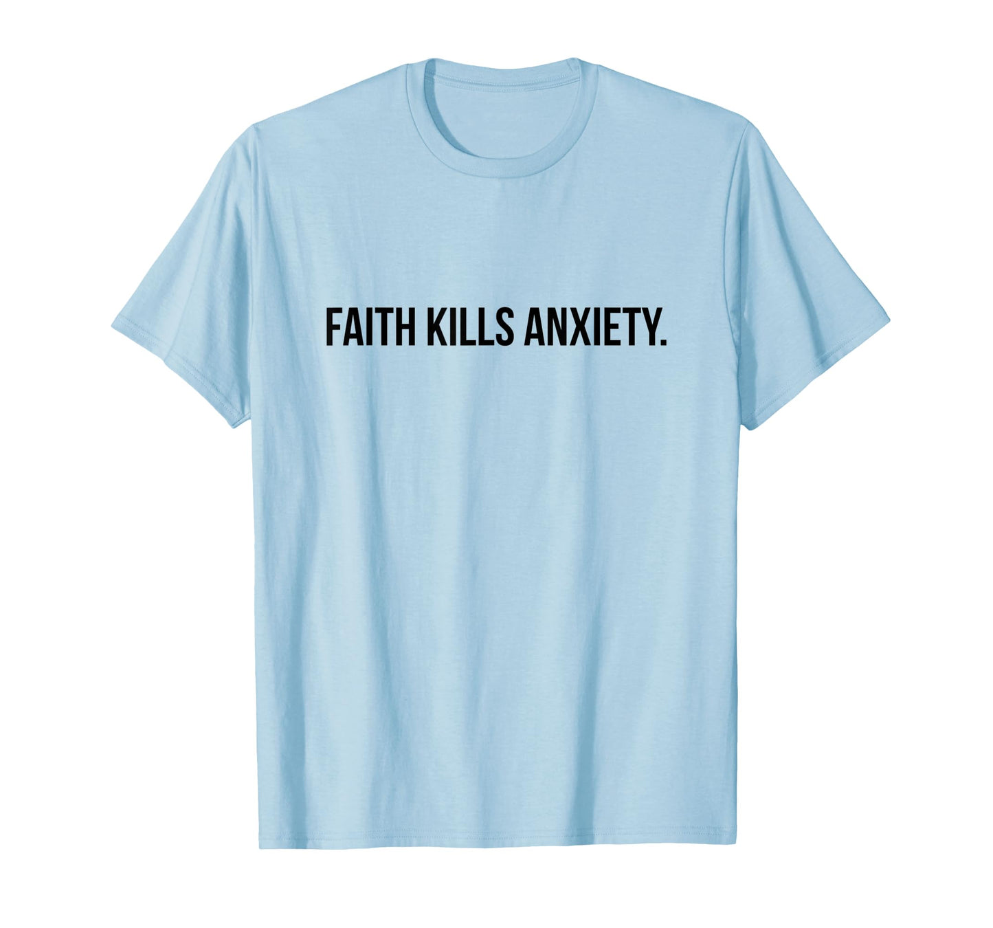 Faith Kills Anxiety - Jesus Christ Christian Faith T-Shirt