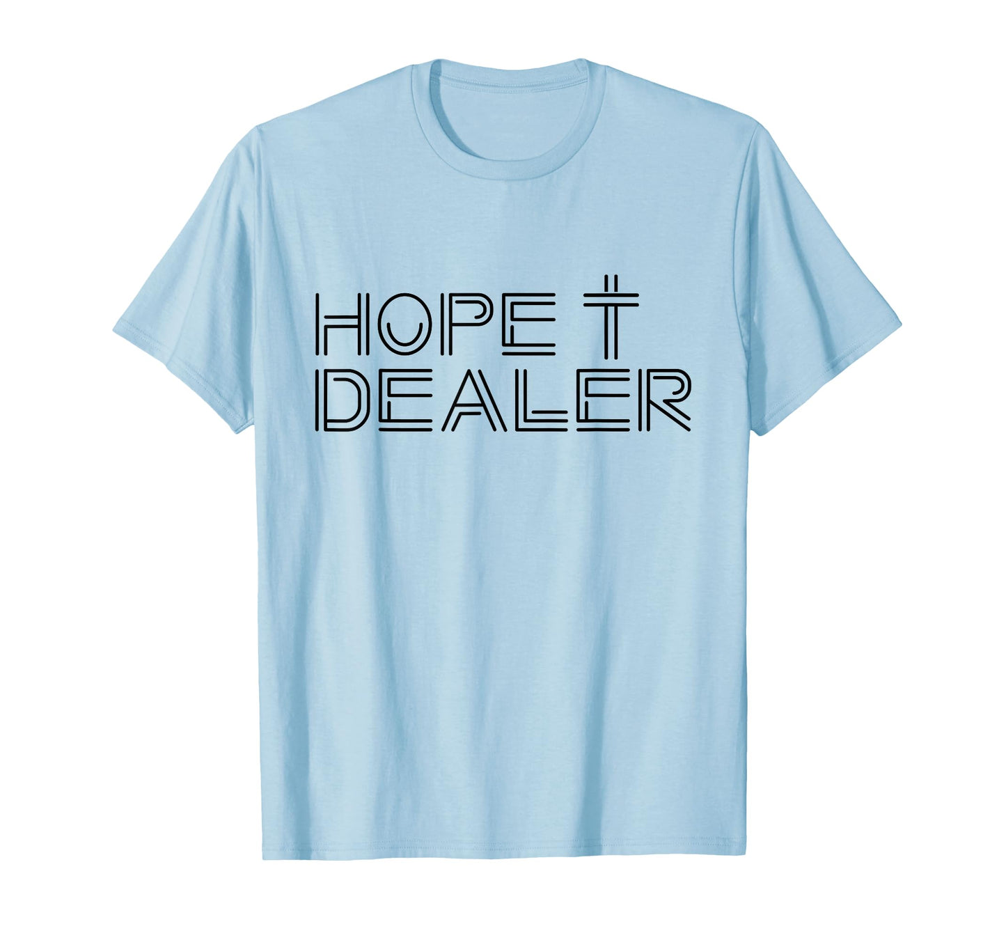Hope Dealer Creative Christian Witness for Christ Design T-Shirt