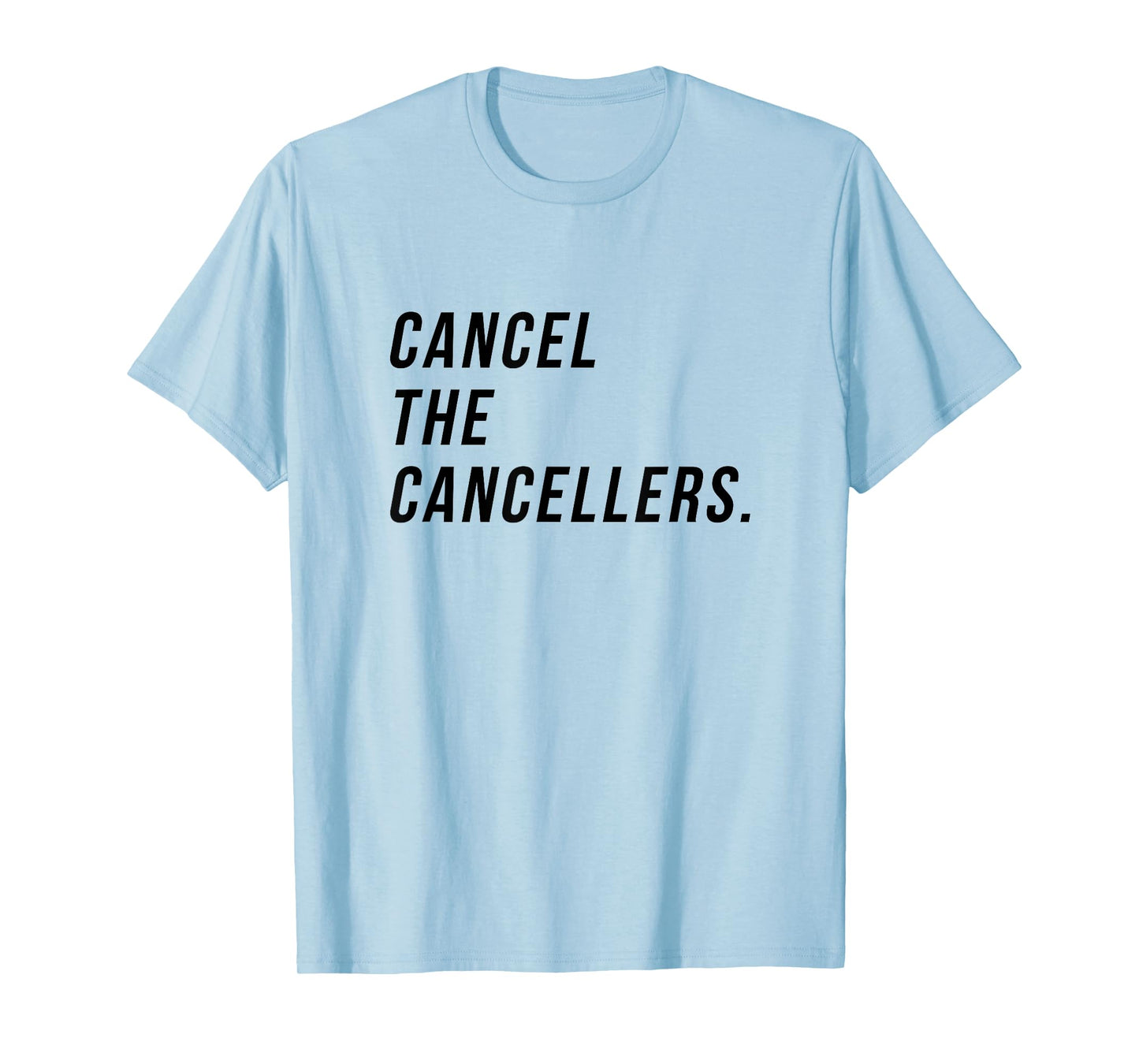 Cancel the Cancellers funny Empowerment and Free Expression T-Shirt