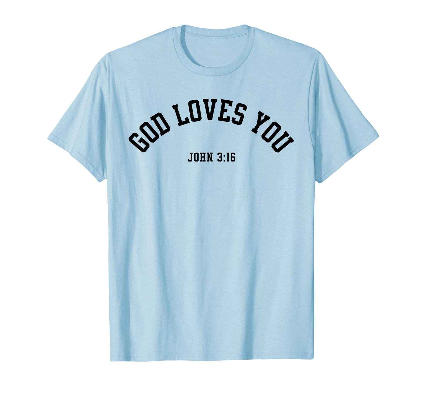 God Loves You John 3:16 Christian Inspirational Faith Based T-Shirt
