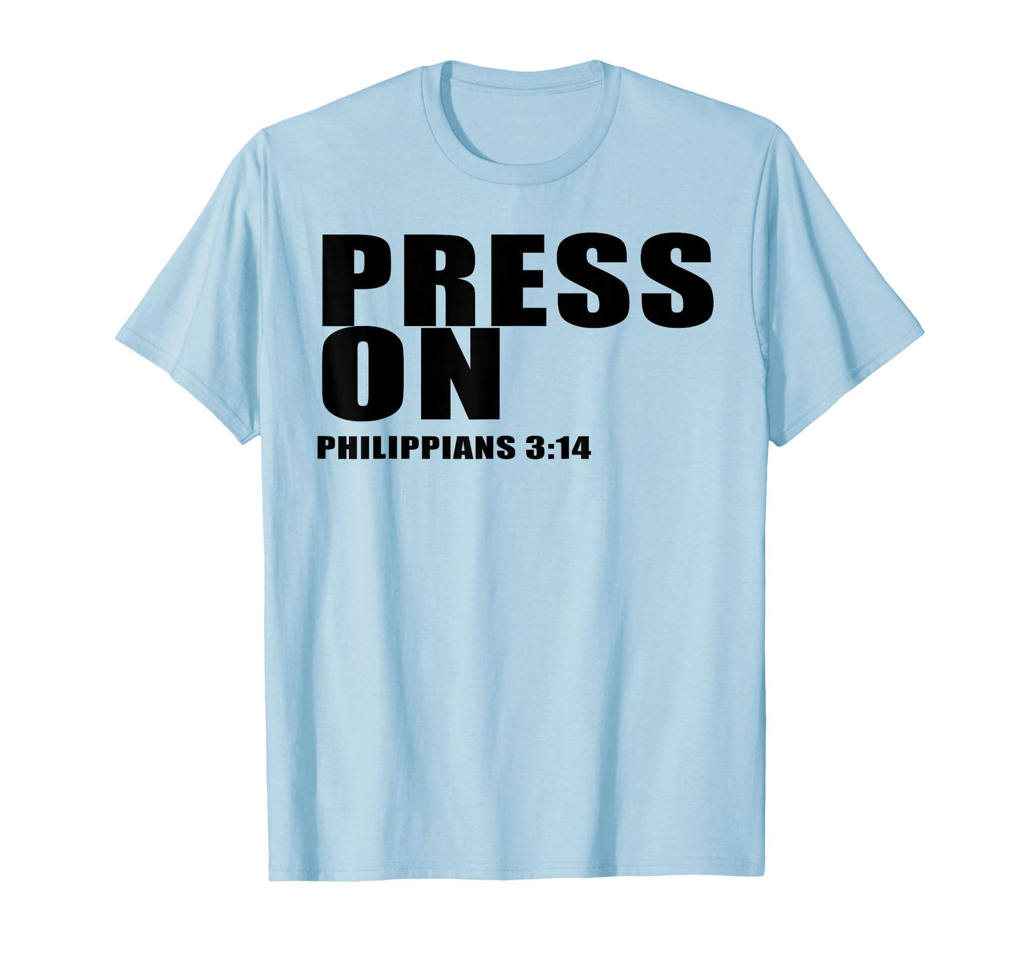 Religious Quote Philippians 3:14 Press On T-Shirt