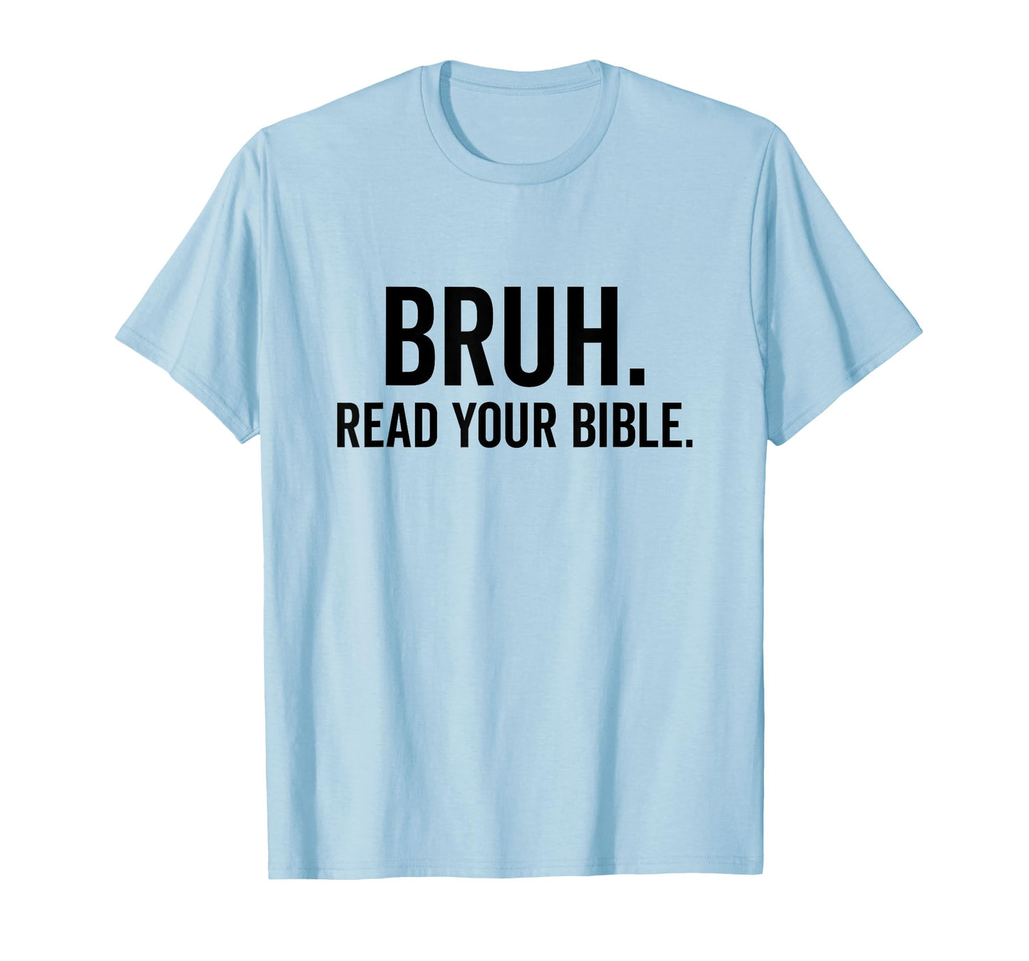 Bruh Read Your Bible Funny Christian Faith T-Shirt