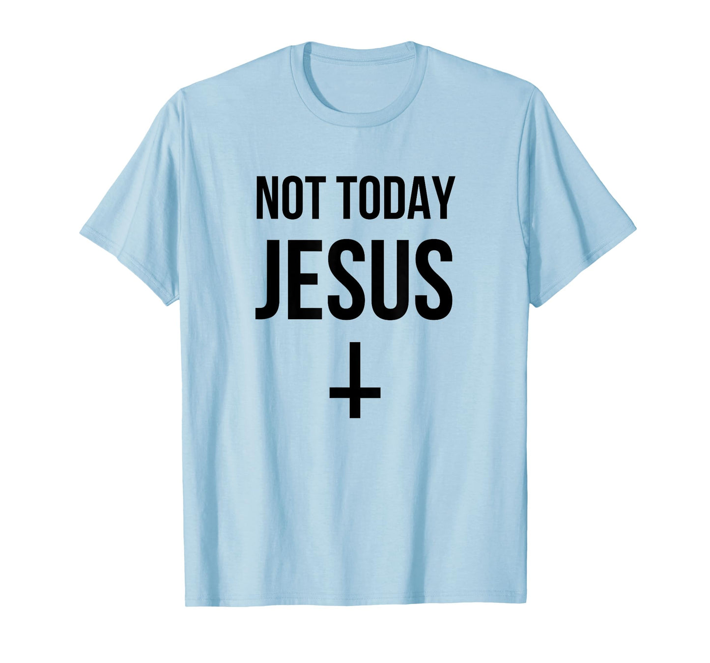 Not Today Jesus - Funny Upside Down Cross Satan T-Shirt