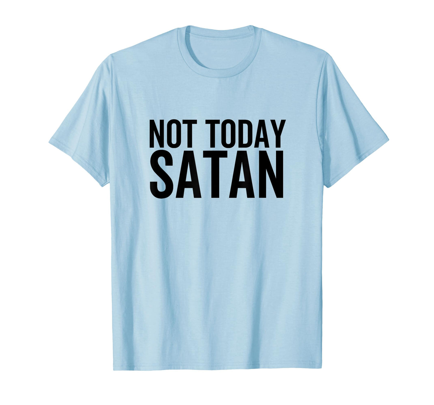 Not Today Satan Funny Sarcastic Faith Religious Christian T-Shirt