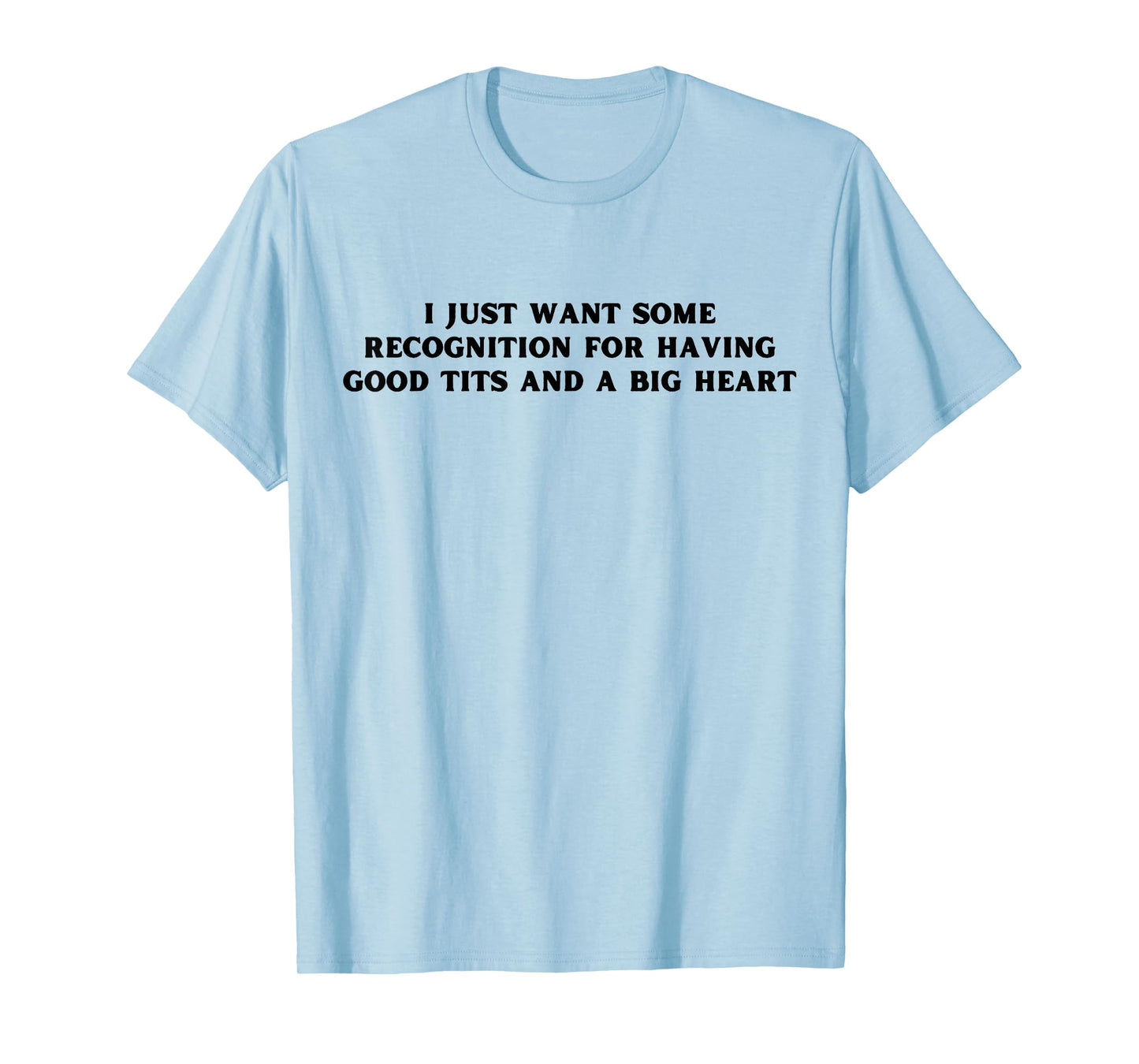 I Just Want Some Recognition For Having Good Tits Funny Y2K T-Shirt