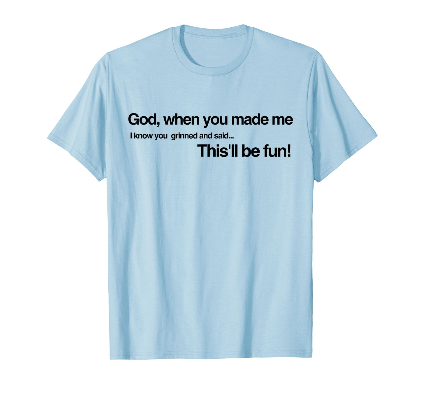 God Grinned and Said It'll be Fun When He Made Me Religious T-Shirt
