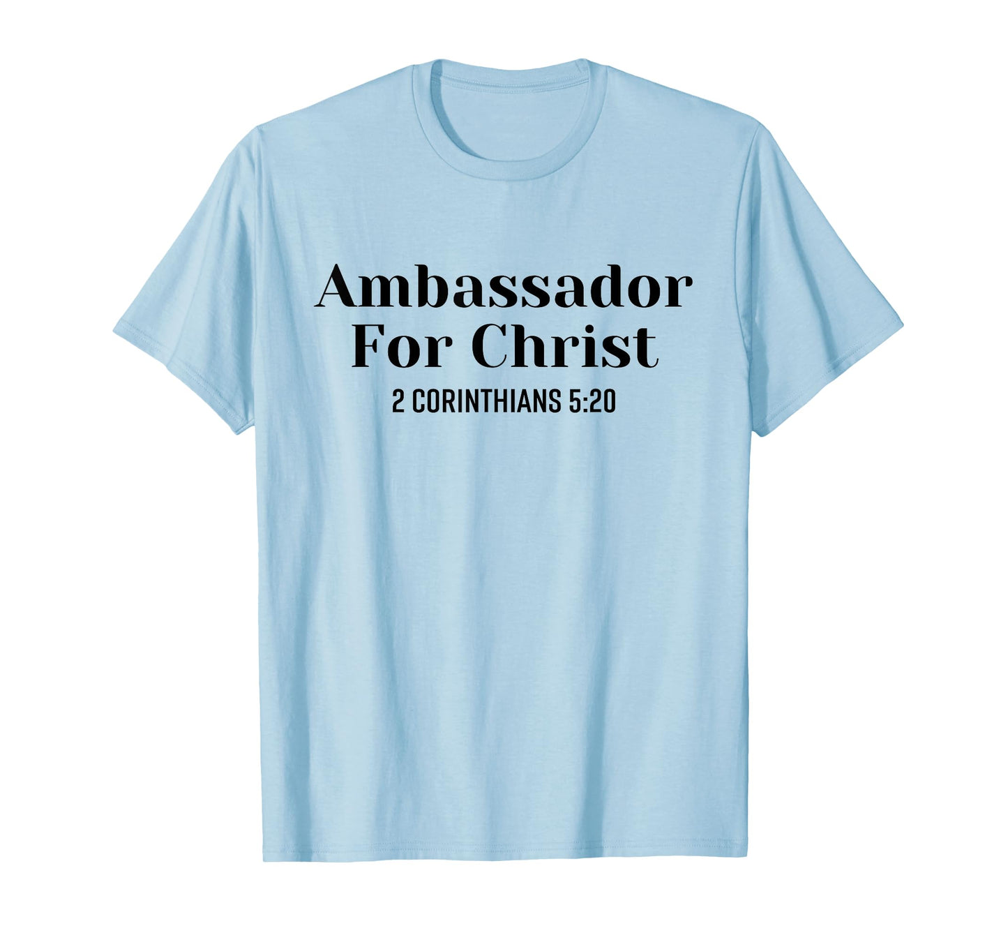 Ambassador For Christ Religious Love Jesus Christian Quote T-Shirt