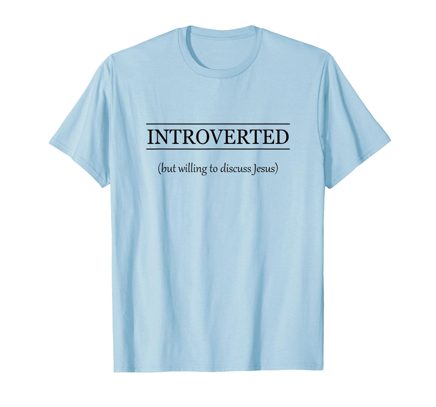 INTROVERTED But Willing To Discuss Jesus | Christian Gift - T-Shirt