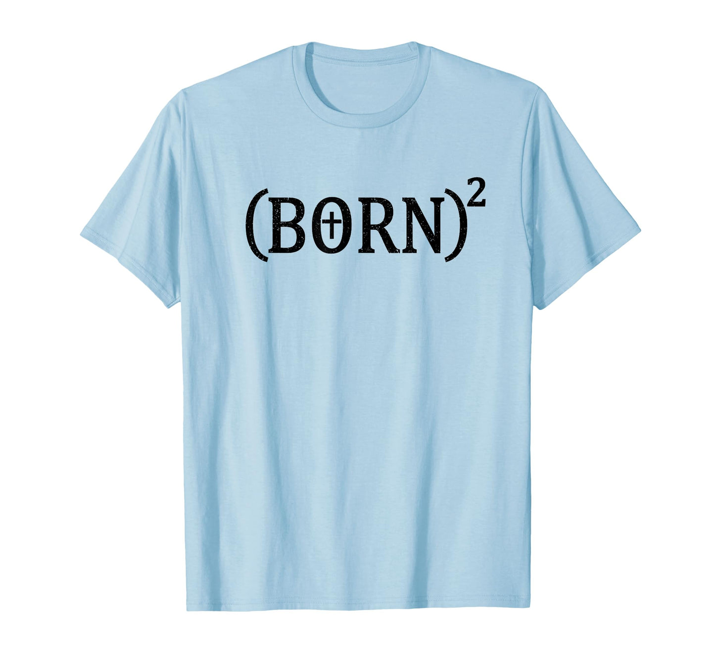 BORN AGAIN BORN SQUARED CHRISTIAN CROSS T-Shirt