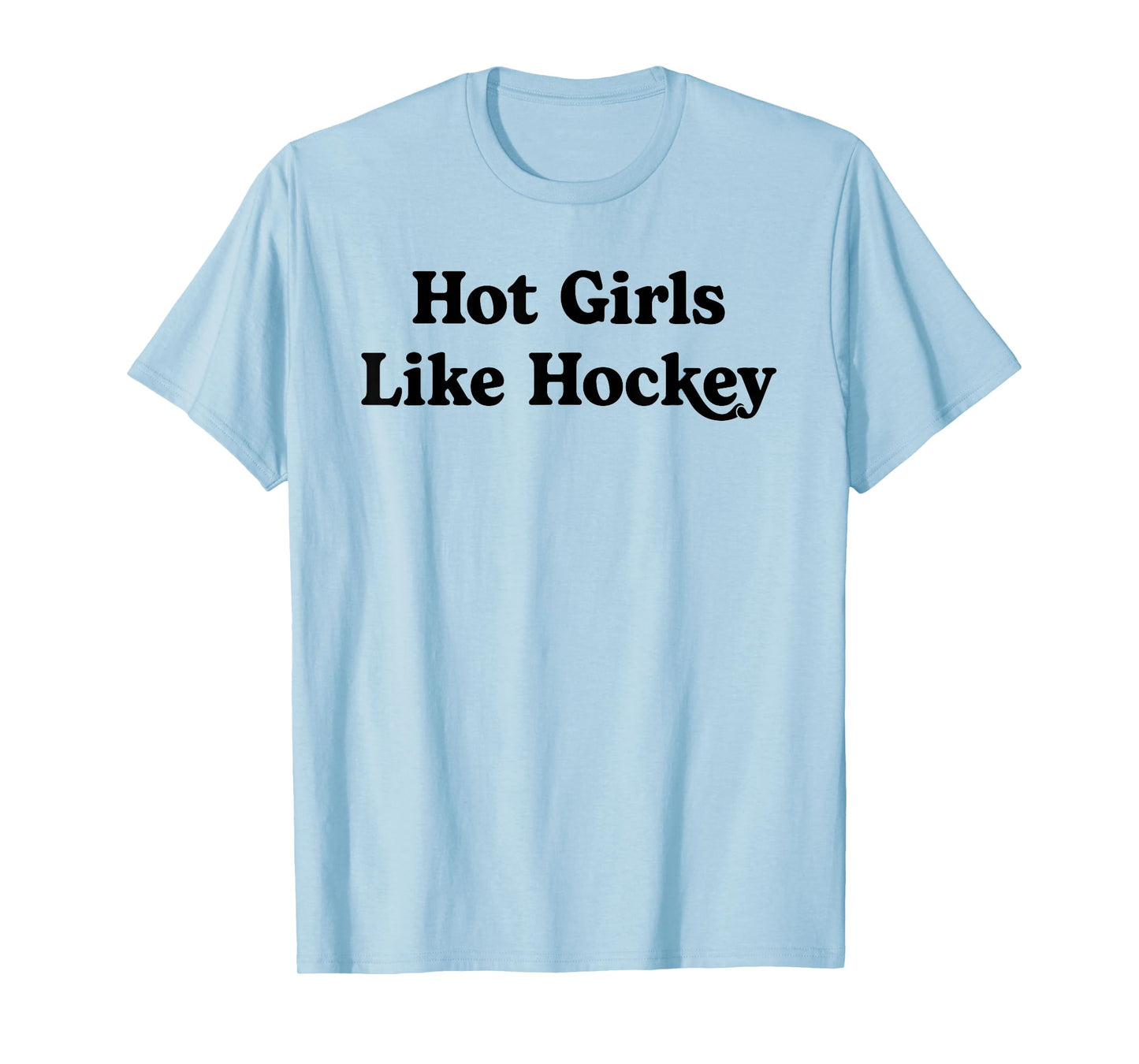 Hot Girls Like Hockey Funny Hockey Lovers Quote for Girls T-Shirt