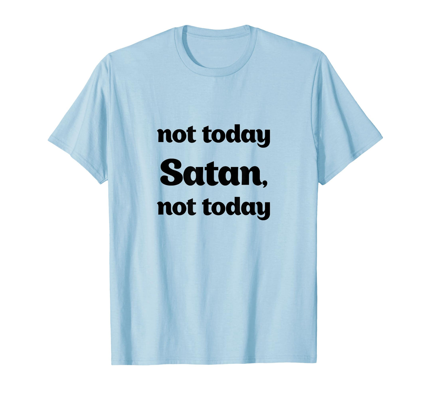 Not Today Satan, Not Today Funny T-Shirt