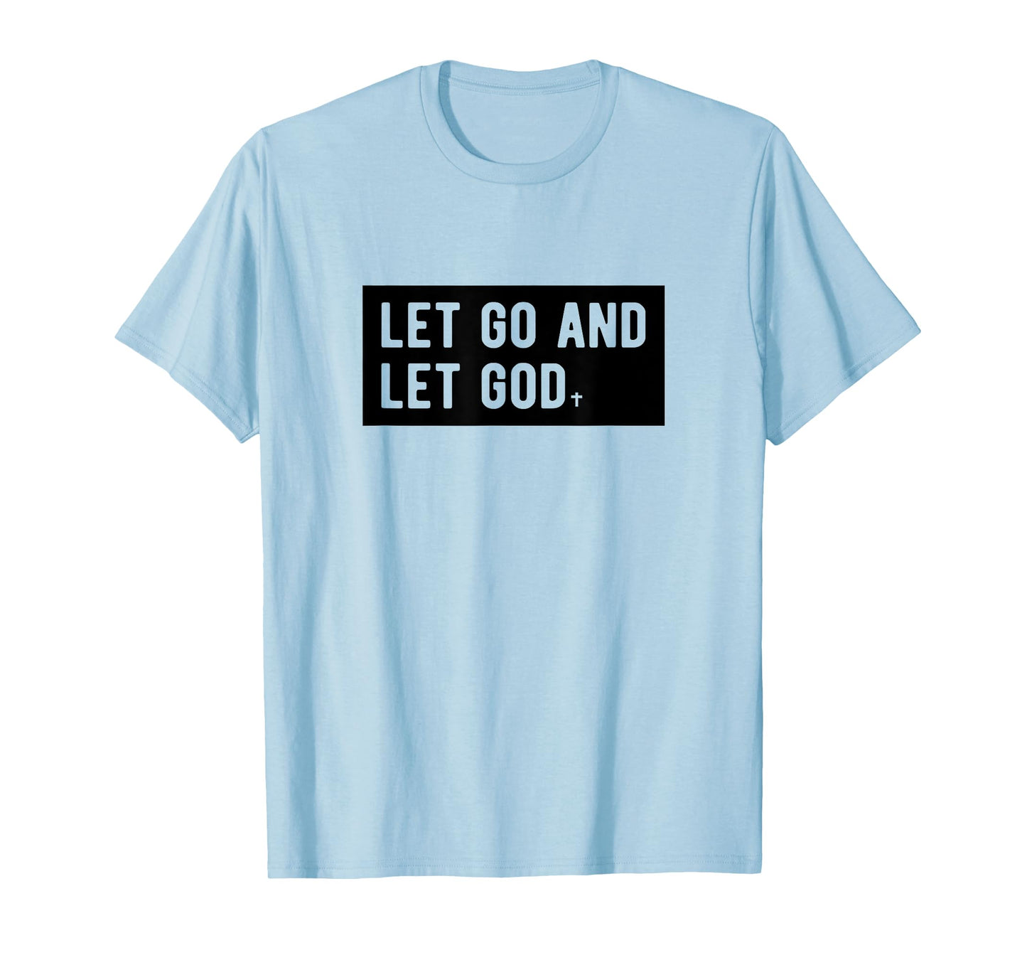 Christianity Faith Let Go And Let God Christian Sayings T-Shirt