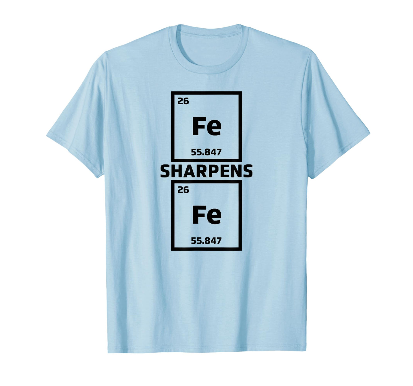 Cool Iron Sharpens Iron Periodic Elements Science - FE T-Shirt
