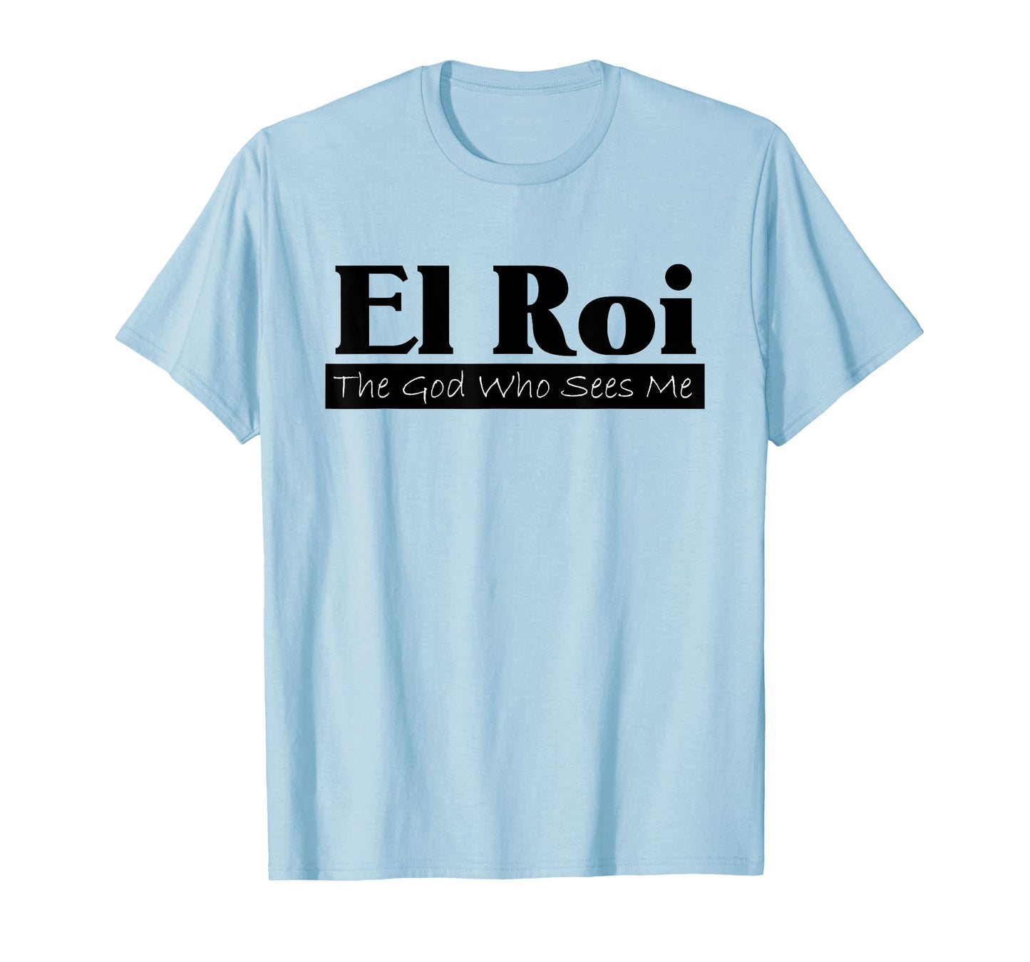 El Roi The God Who Sees Me Gift for Believers inspirational T-Shirt