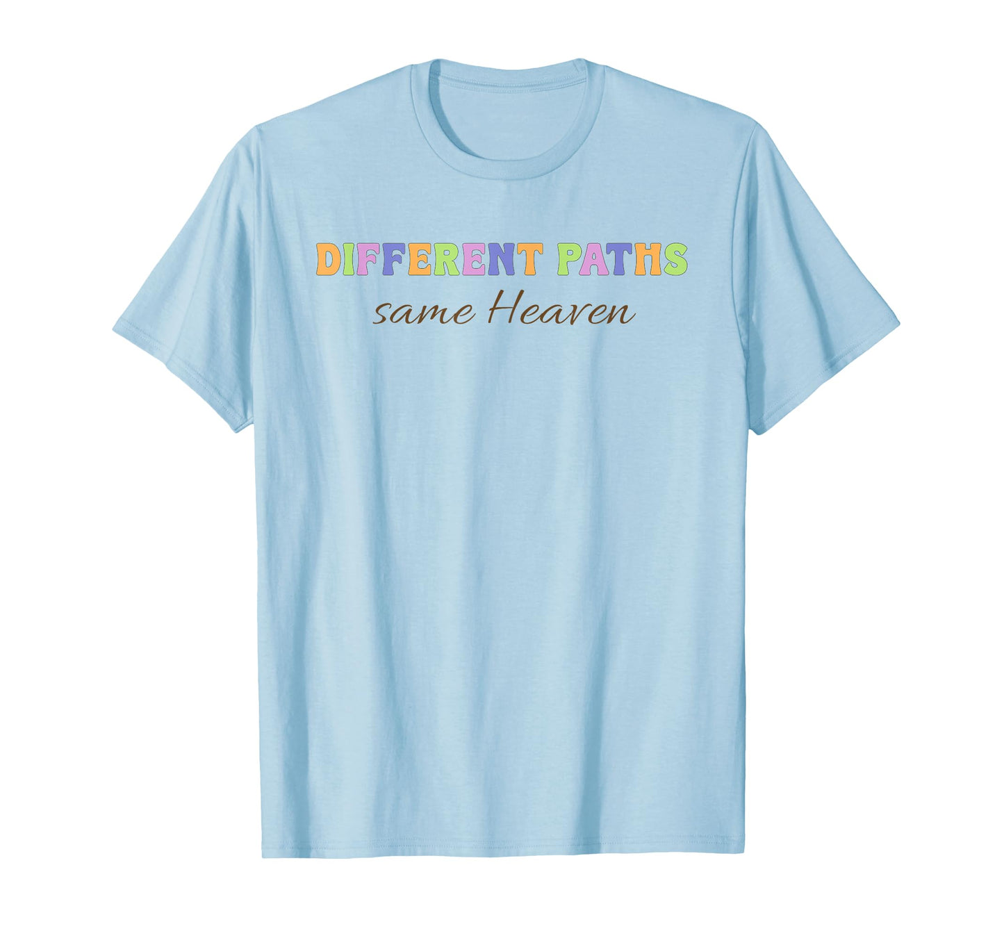 Different Paths Same Heaven Christian Inclusion Support T-Shirt