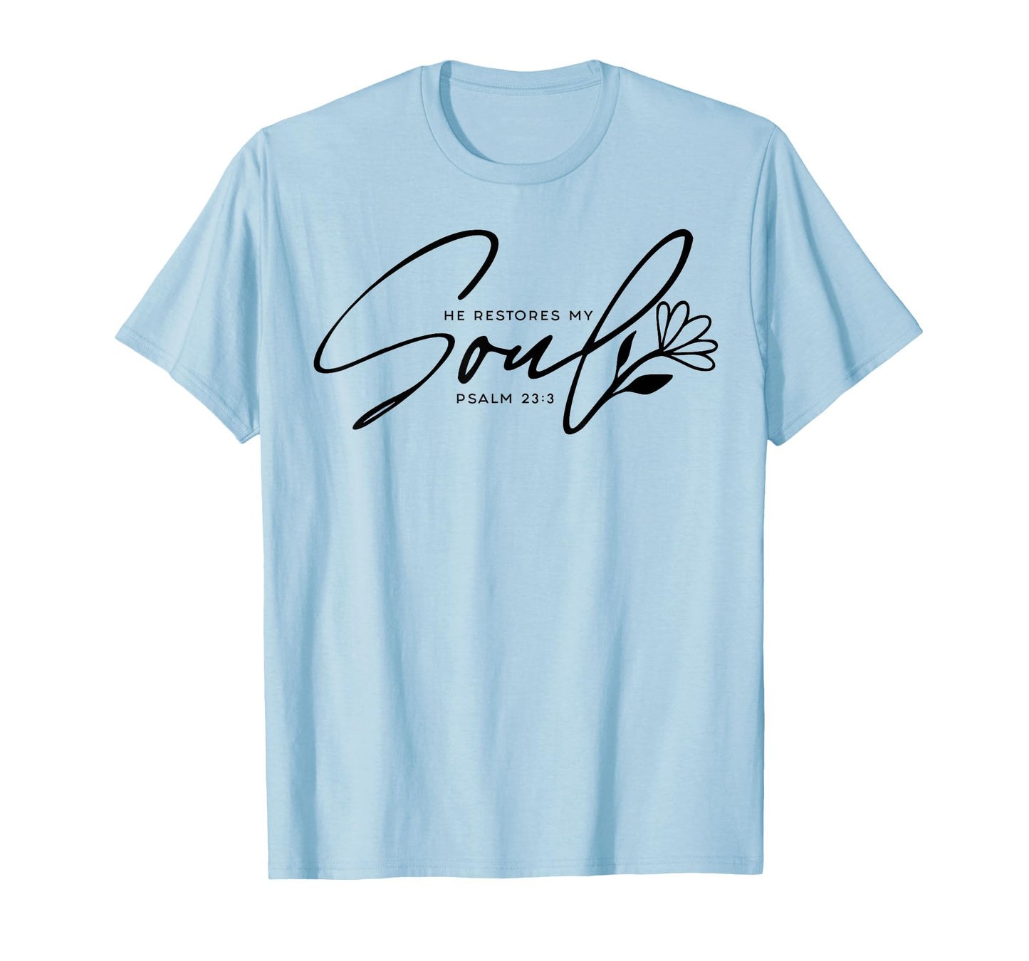 He Restores My Soul T-Shirt