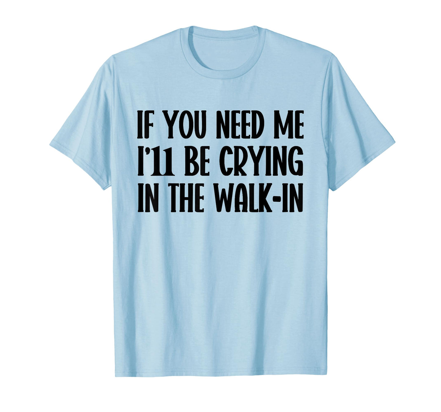 I’ll Be Crying in The Walk-In Funny Server Waitress Quote T-Shirt