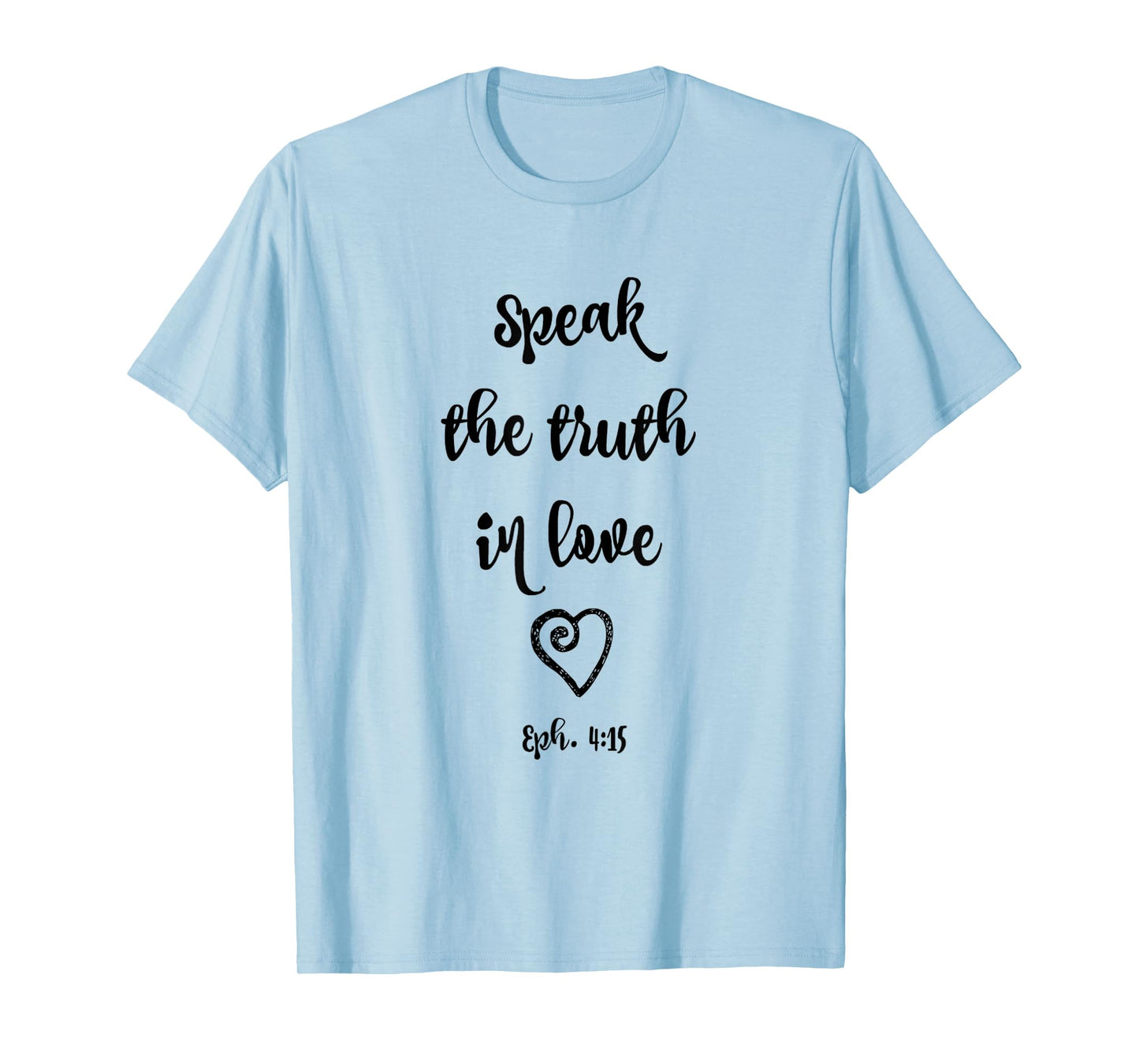 Ephesians 4:15 Speak the Truth in Love Bible Verse Shirt T-Shirt