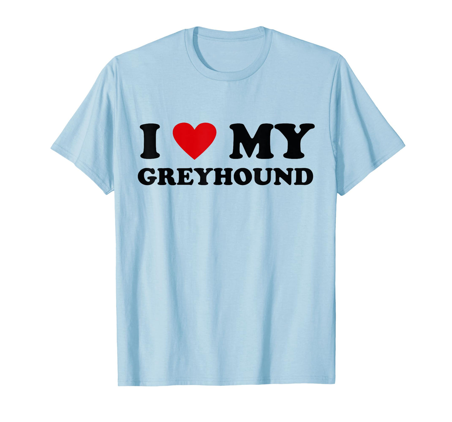 I Heart Dog Dad Mom - I Love Greyhound T-Shirt